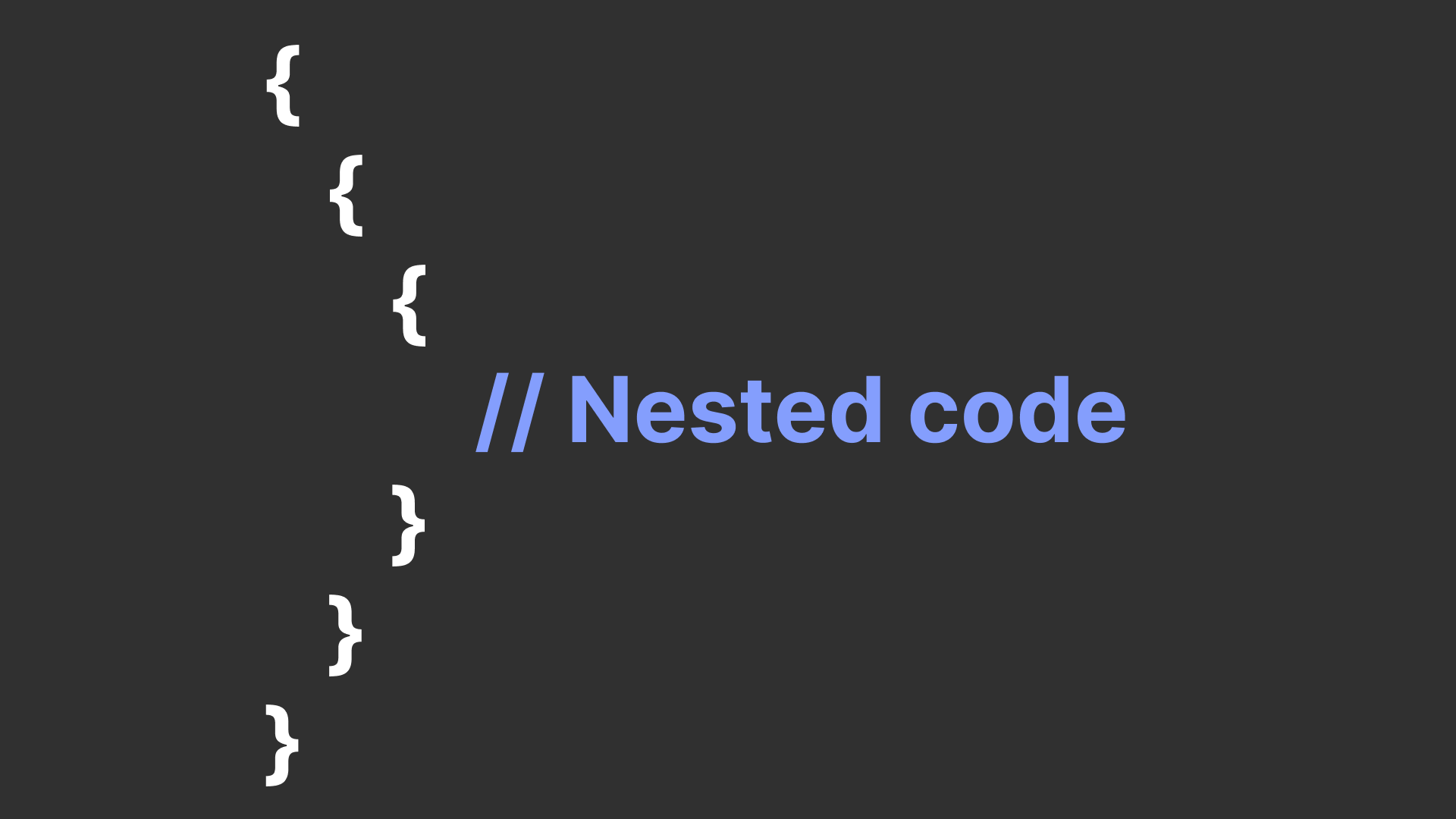 Why You Should Stop Nesting Code Immediately