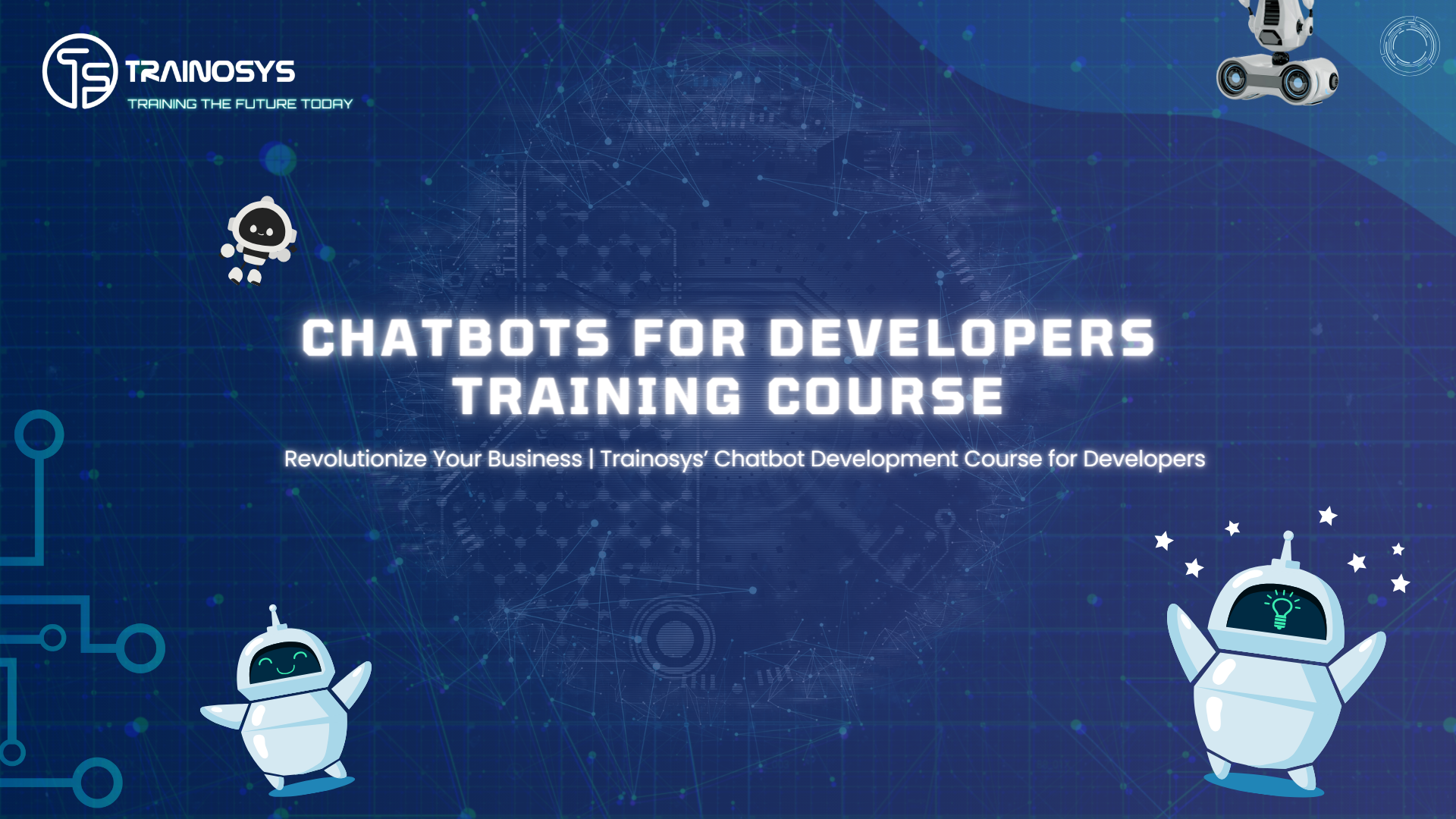 Revolutionize Your Business | Trainosys’ Chatbot Development Course for Developers