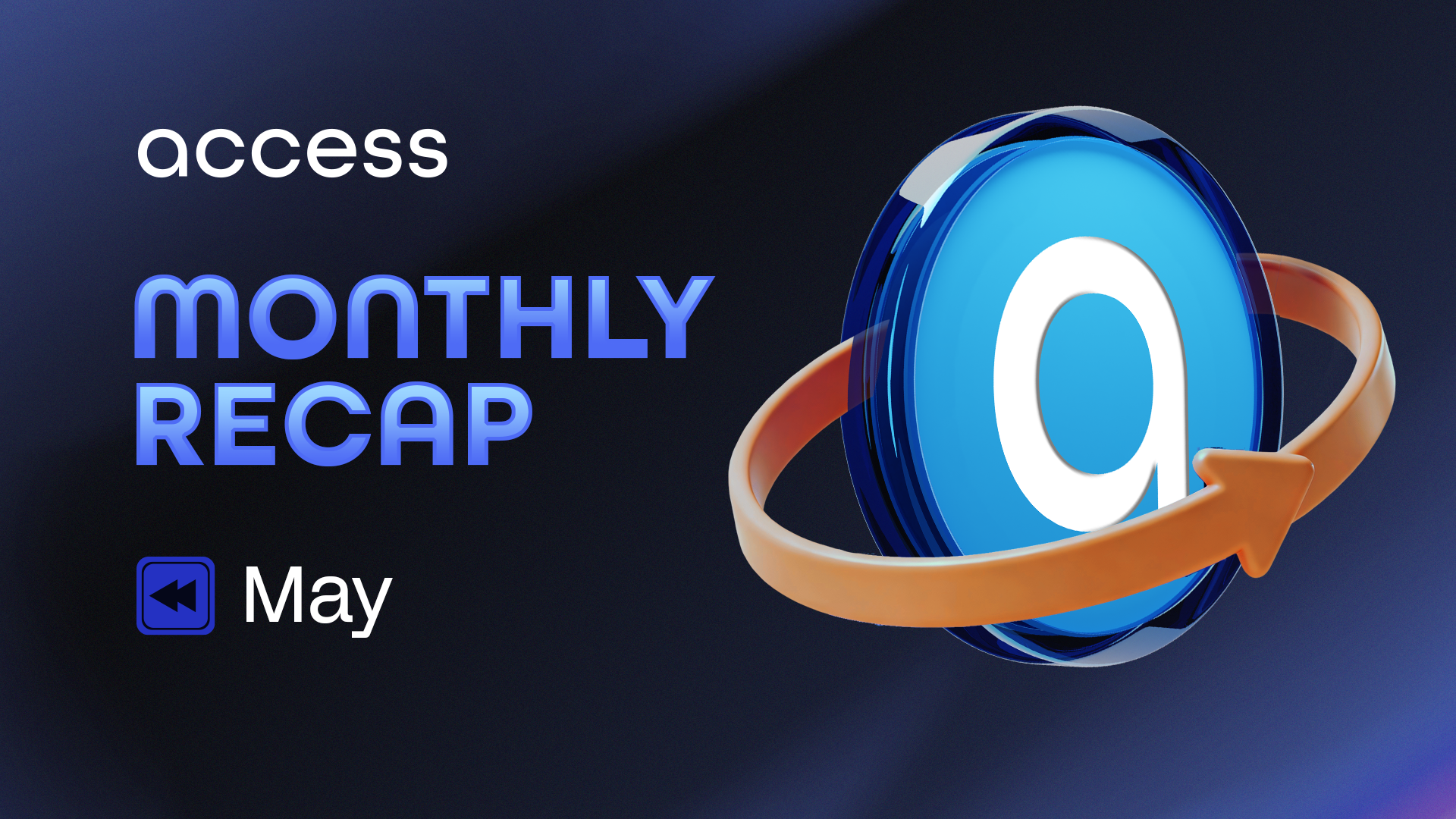 Access Protocol May 2026 Monthly Recap