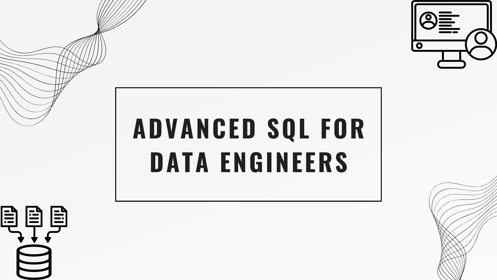 Mastering SQL: Advanced Queries for Data Engineers