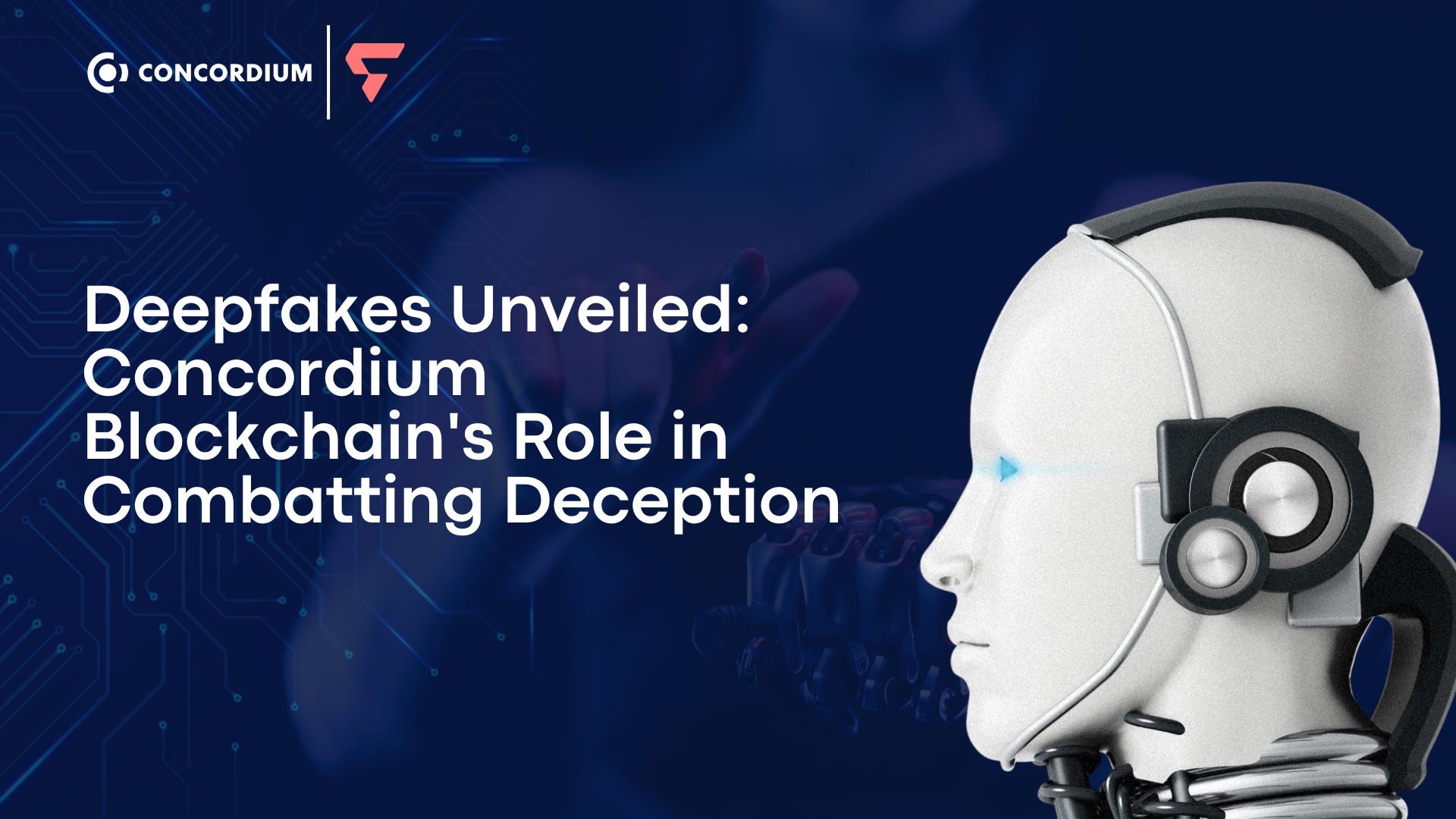 Deepfakes Unveiled: Concordium Blockchain’s Role in Combatting Deception