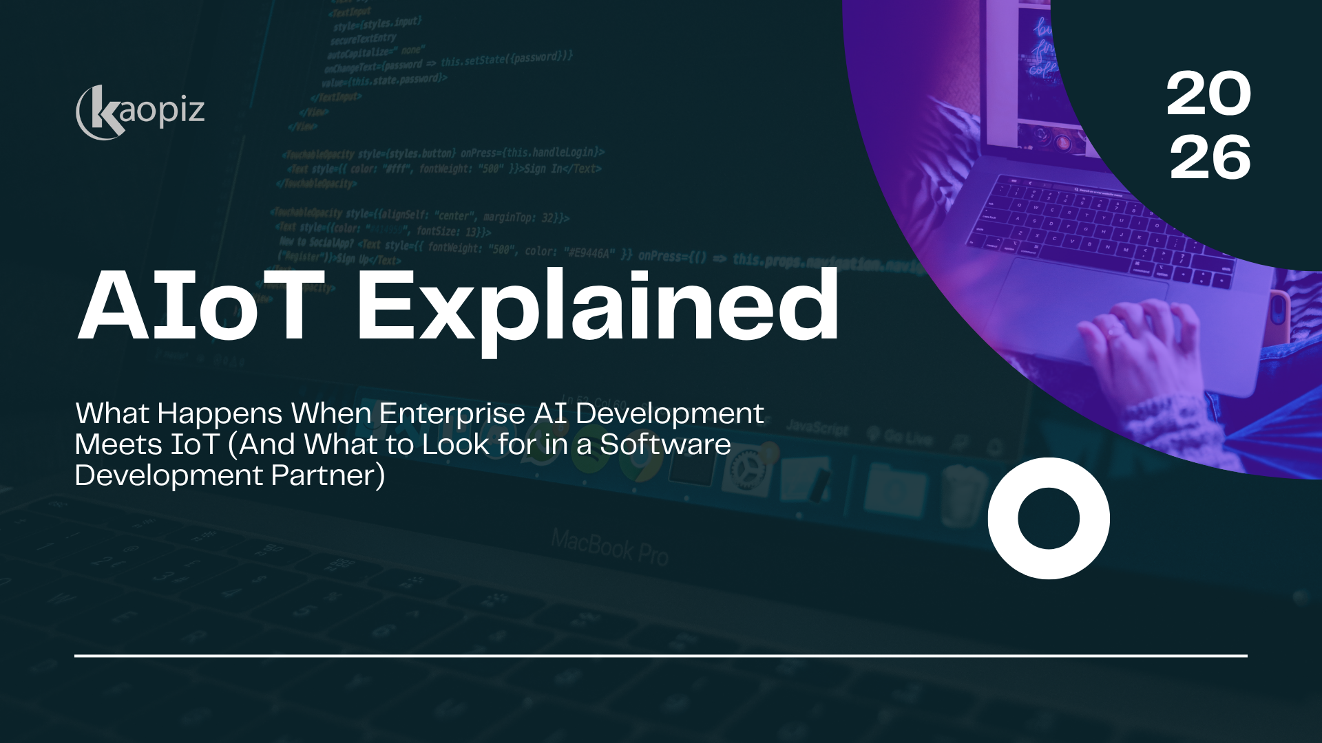 AIoT Explained: What Happens When Enterprise AI Development Meets IoT (And What to Look for in a…