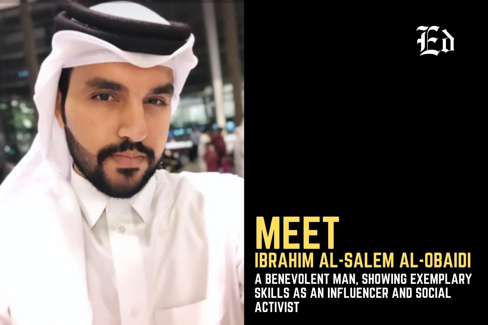 Ibrahim Al-Salem Al-Obaidi: Reaching His Way To The Top As A Benevolent Man, Showing Exemplary…