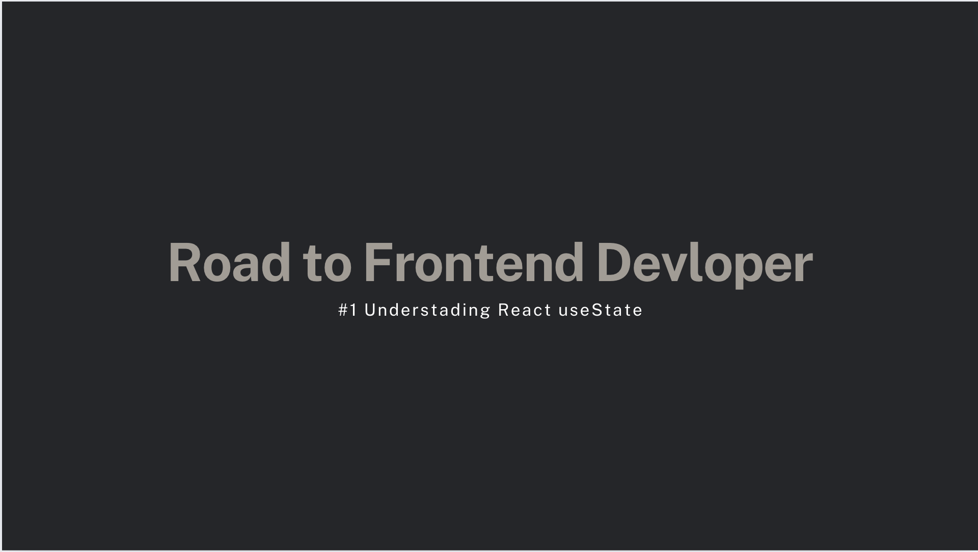 Road to Frontend Developer: #1 Understanding React useState