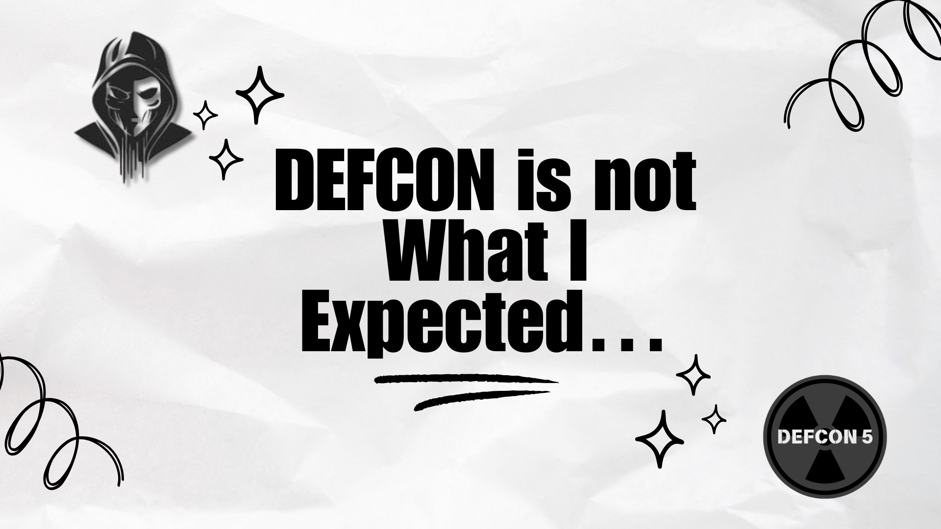 DEFCON is not What I Expected….