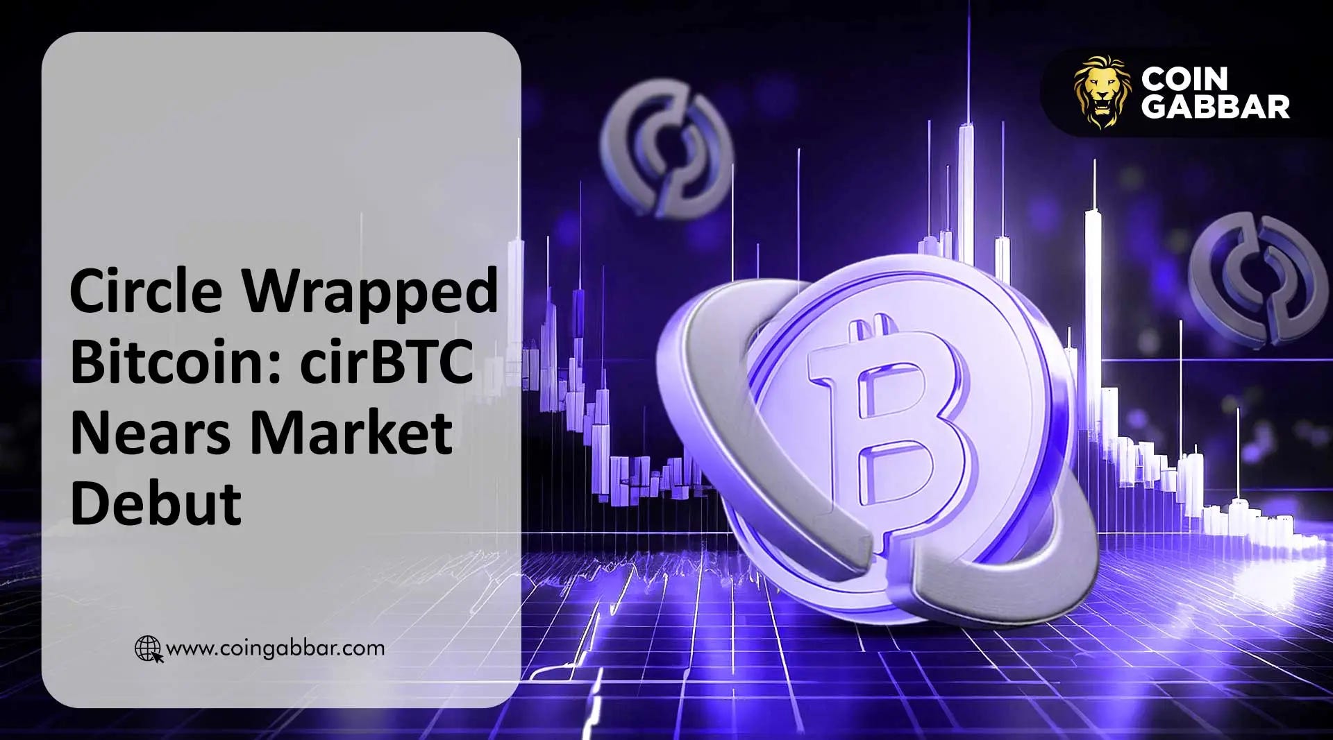 Circle Wrapped Bitcoin: cirBTC to Unlock $1.7 Trillion in BTC