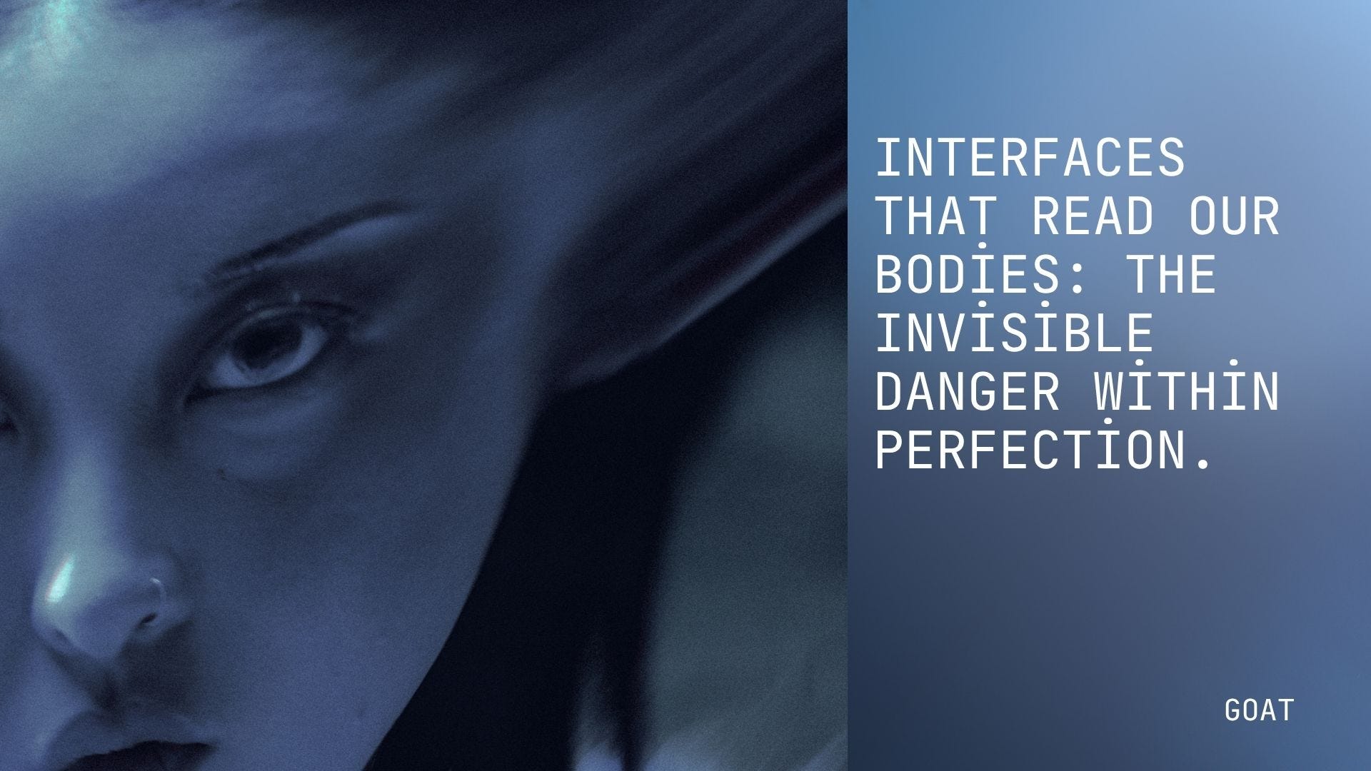Interfaces That Read Our Bodies: The Invisible Danger Inside Perfection
