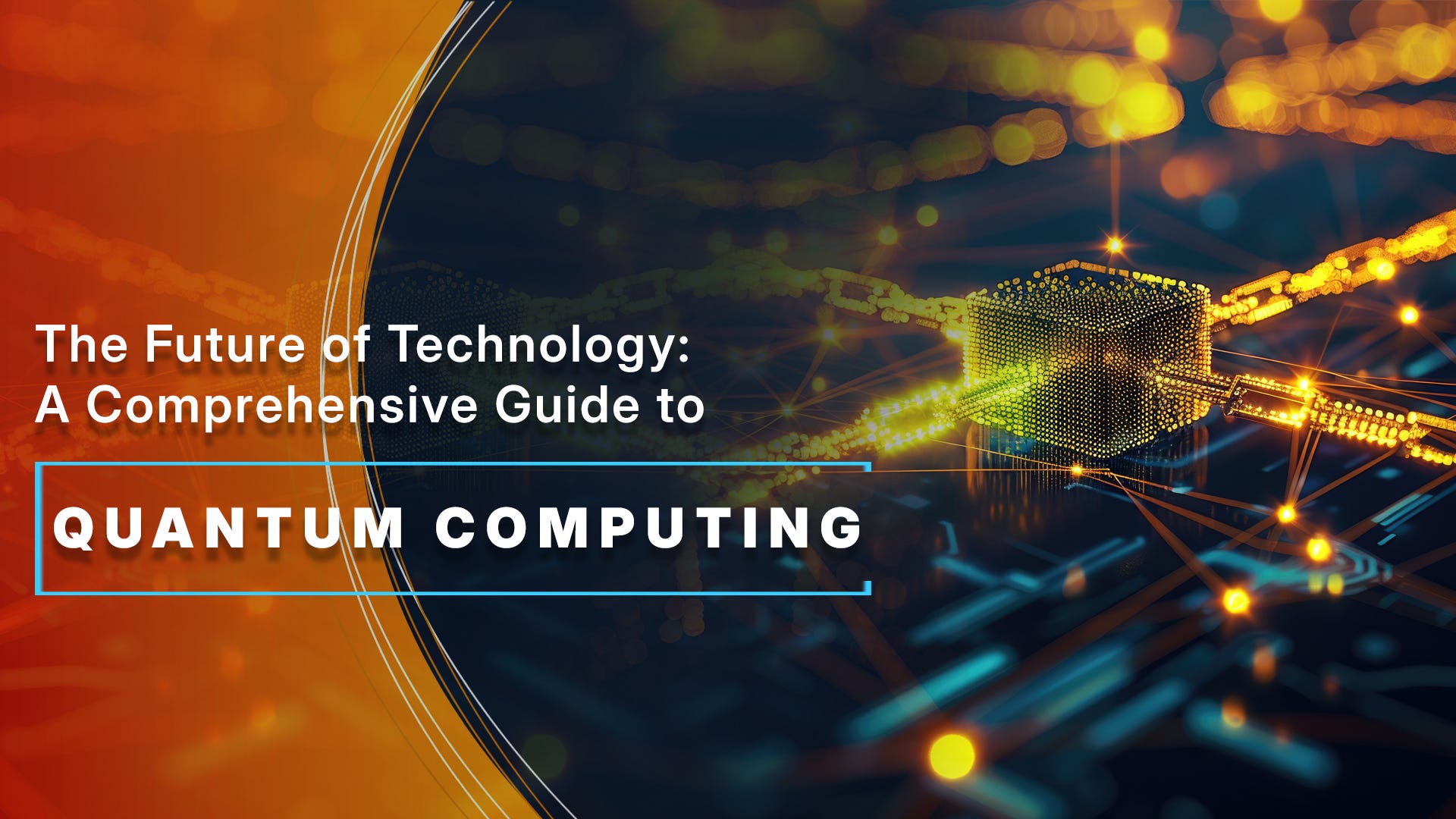 The Future of Technology: A Comprehensive Guide to Quantum Computing