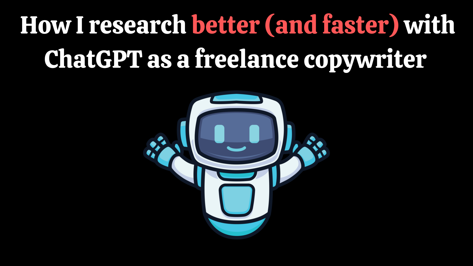 How I research better (and faster) with ChatGPT as a freelance copywriter