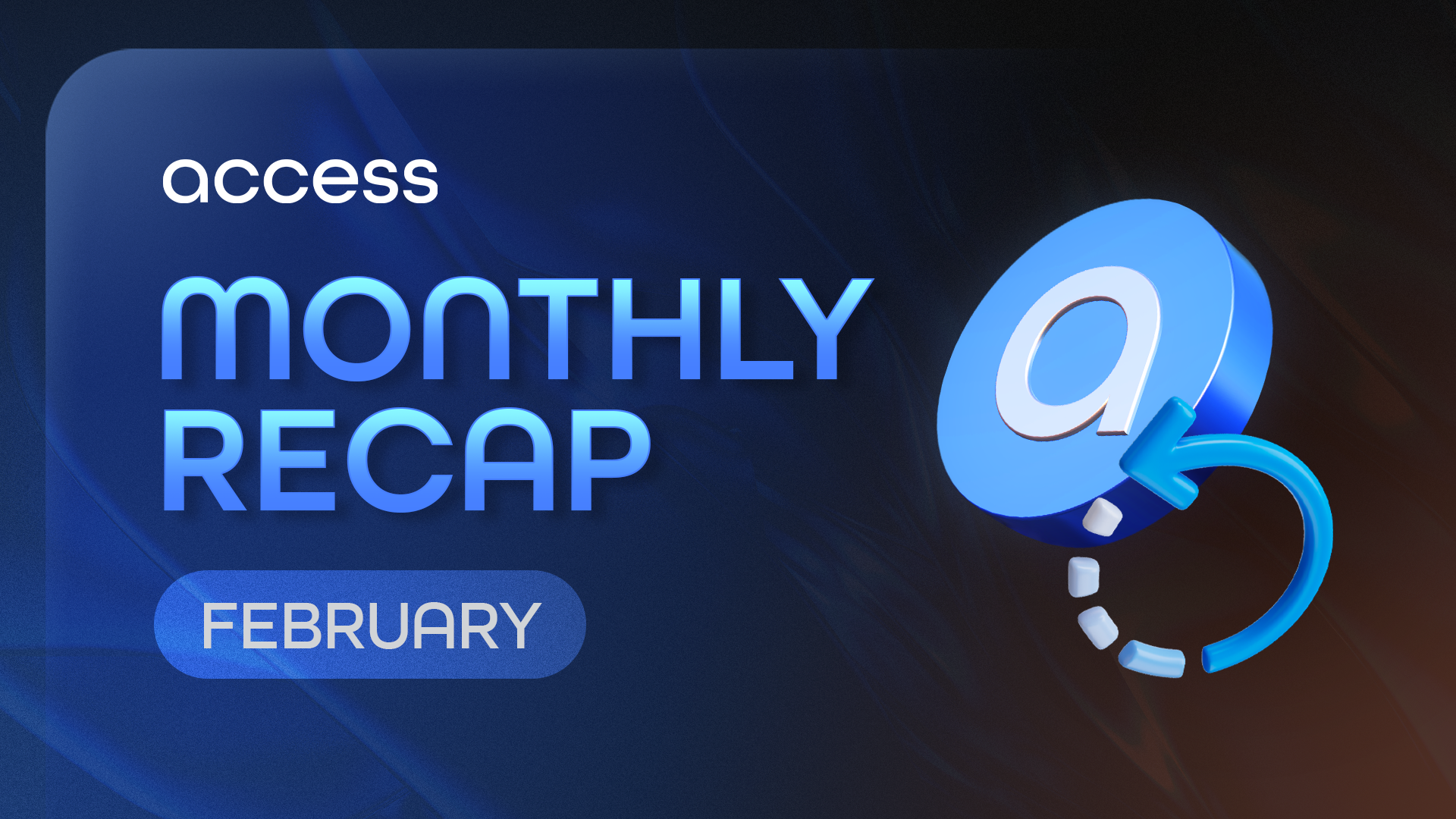 Access Protocol February 2026 Monthly Recap