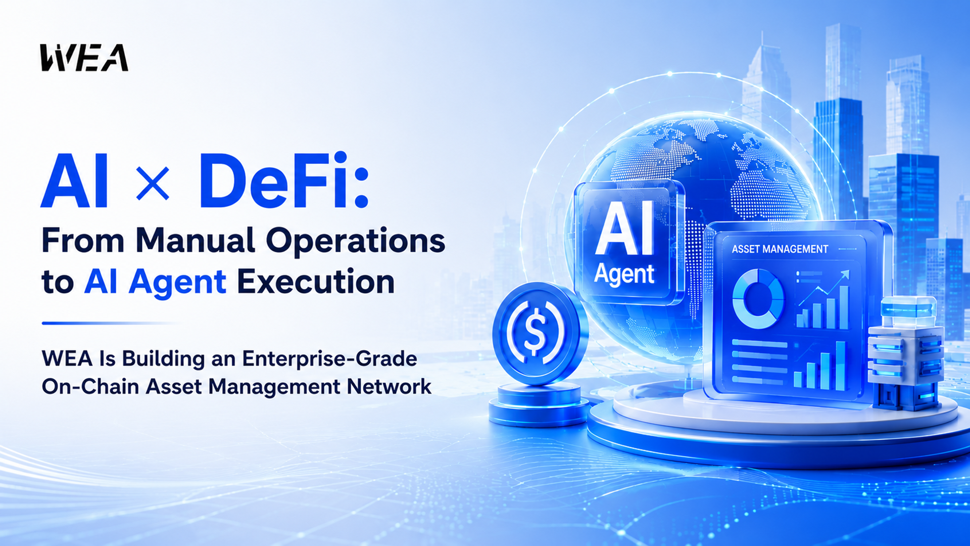 AI × DeFi: From Manual Operations to AI Agent Execution, WEA Is Building an Enterprise-Grade…