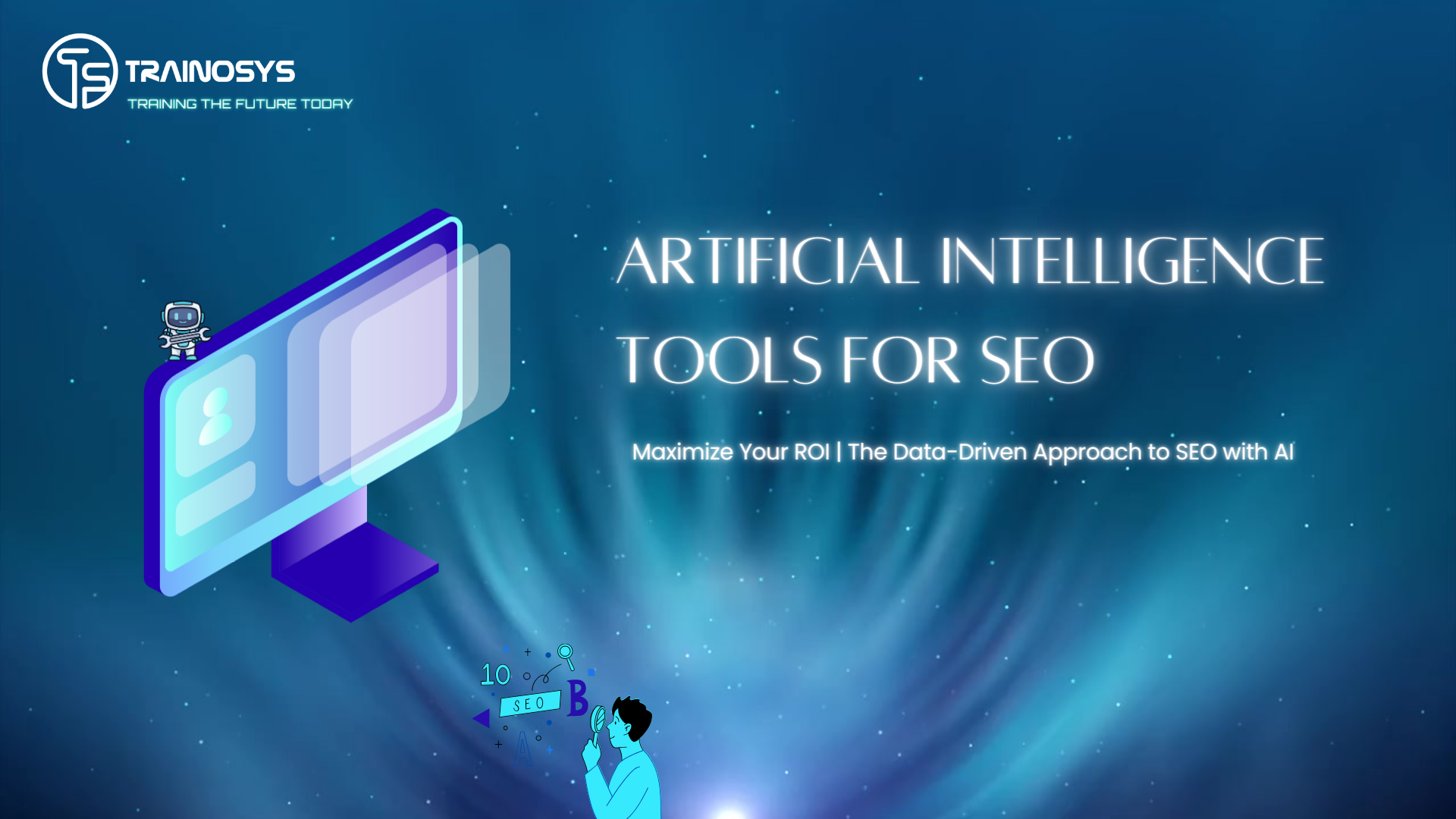 Maximize Your ROI | The Data-Driven Approach to SEO with AI | TRAINOSYS