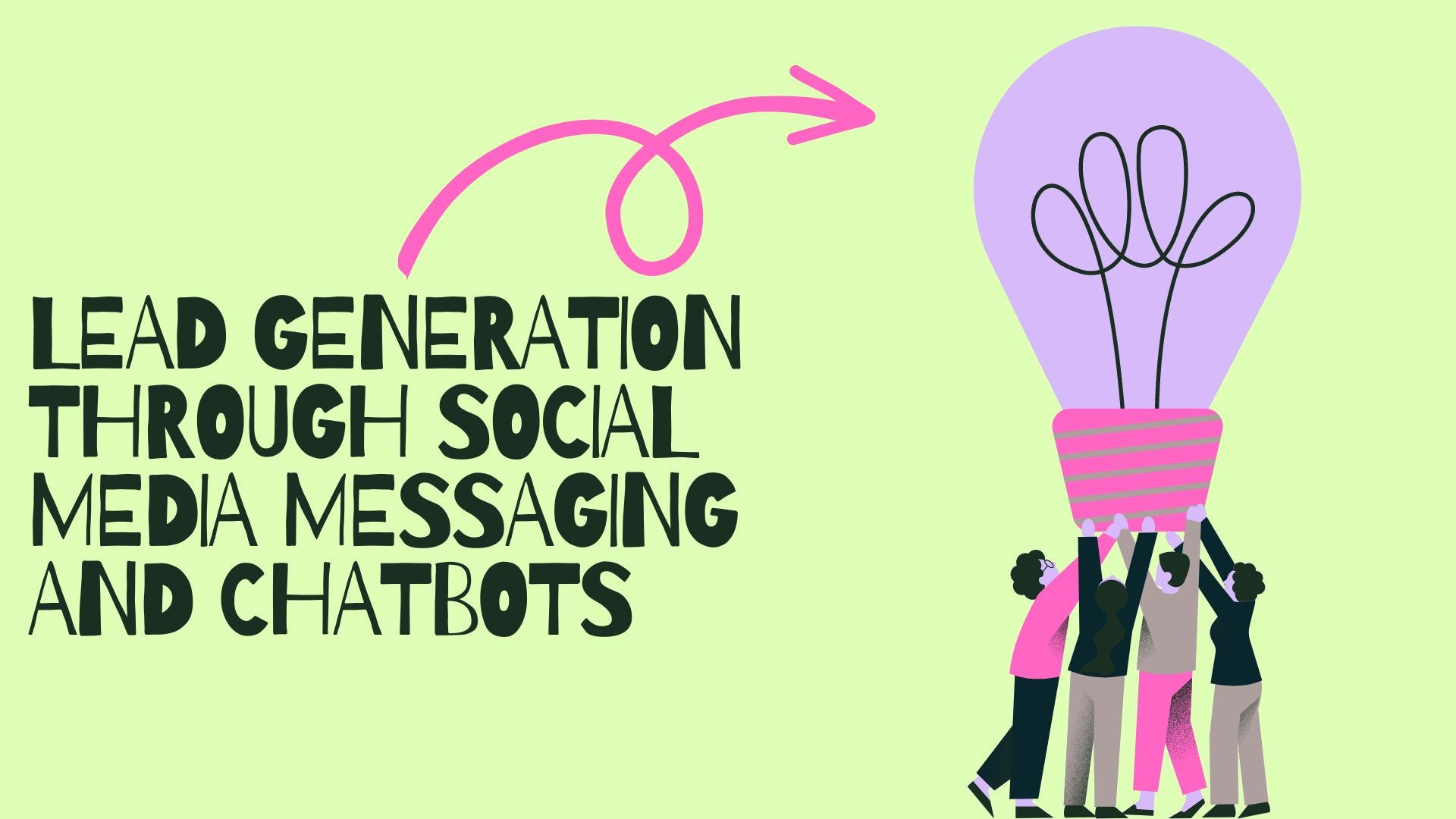 Lead generation through social media messaging and chatbots