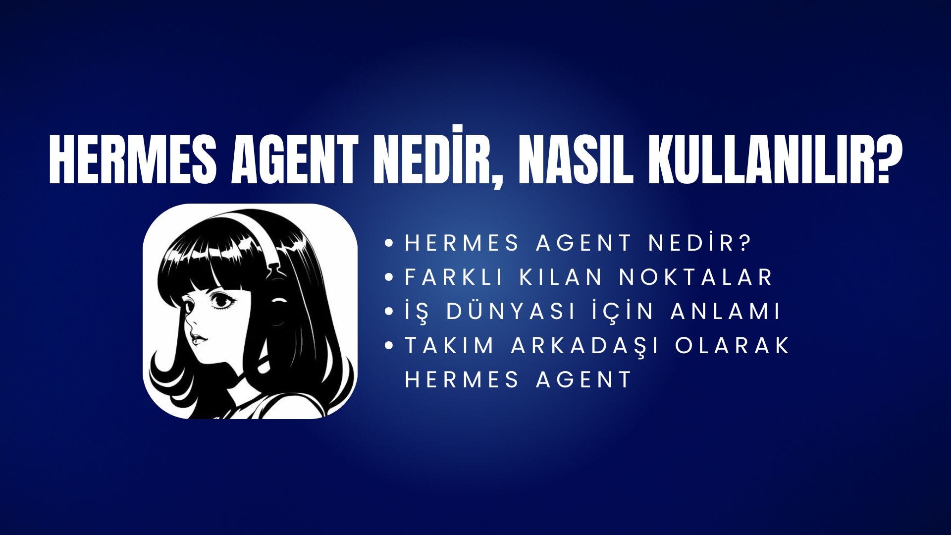 Hermes Agent ve Otonom İş Gücü