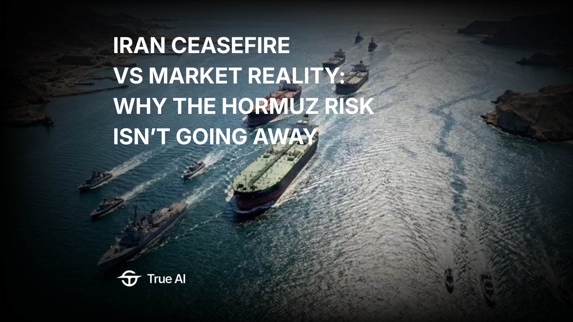 Iran Ceasefire vs Market Reality: Why the Hormuz Risk Isn’t Going Away