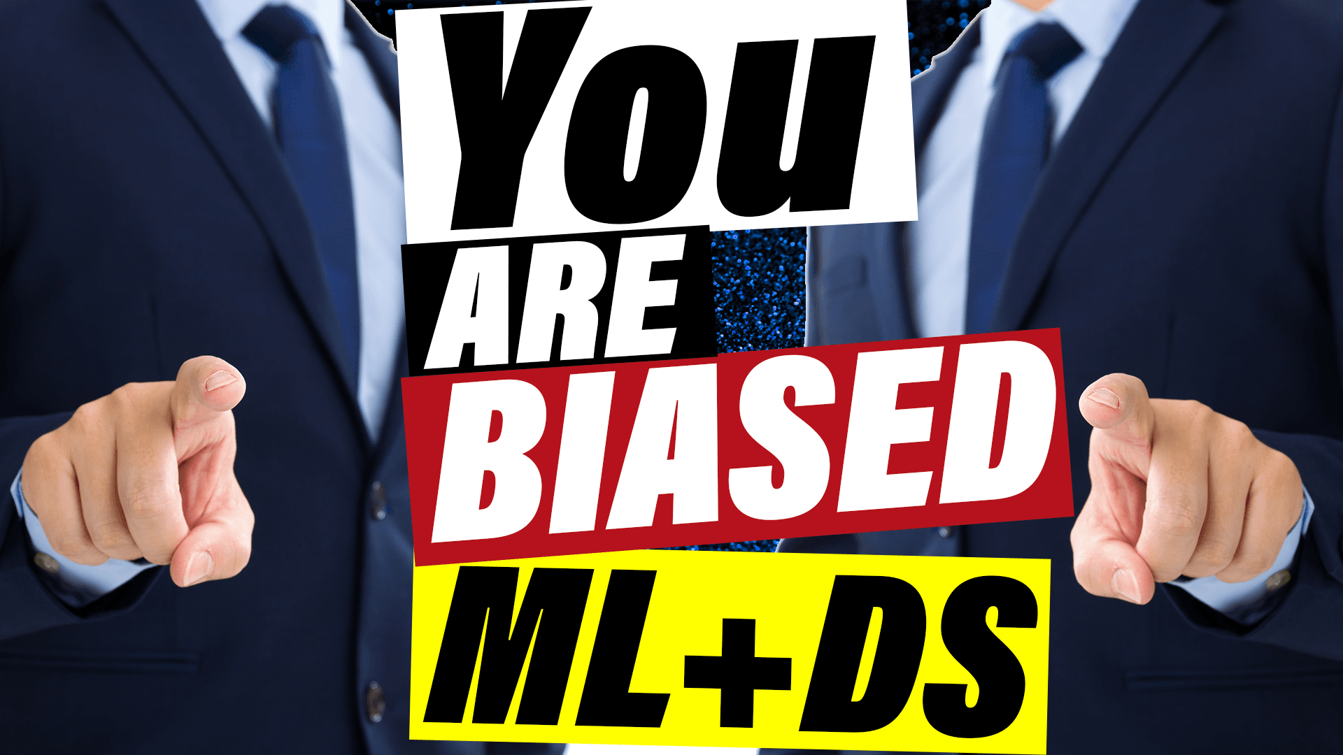 You Are Biased!
