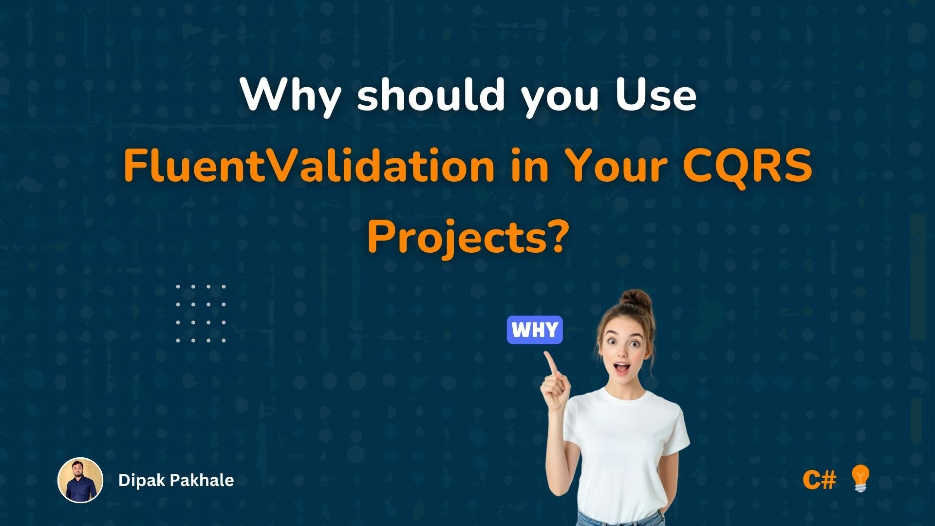 Why Should You Use FluentValidation in Your CQRS Projects?