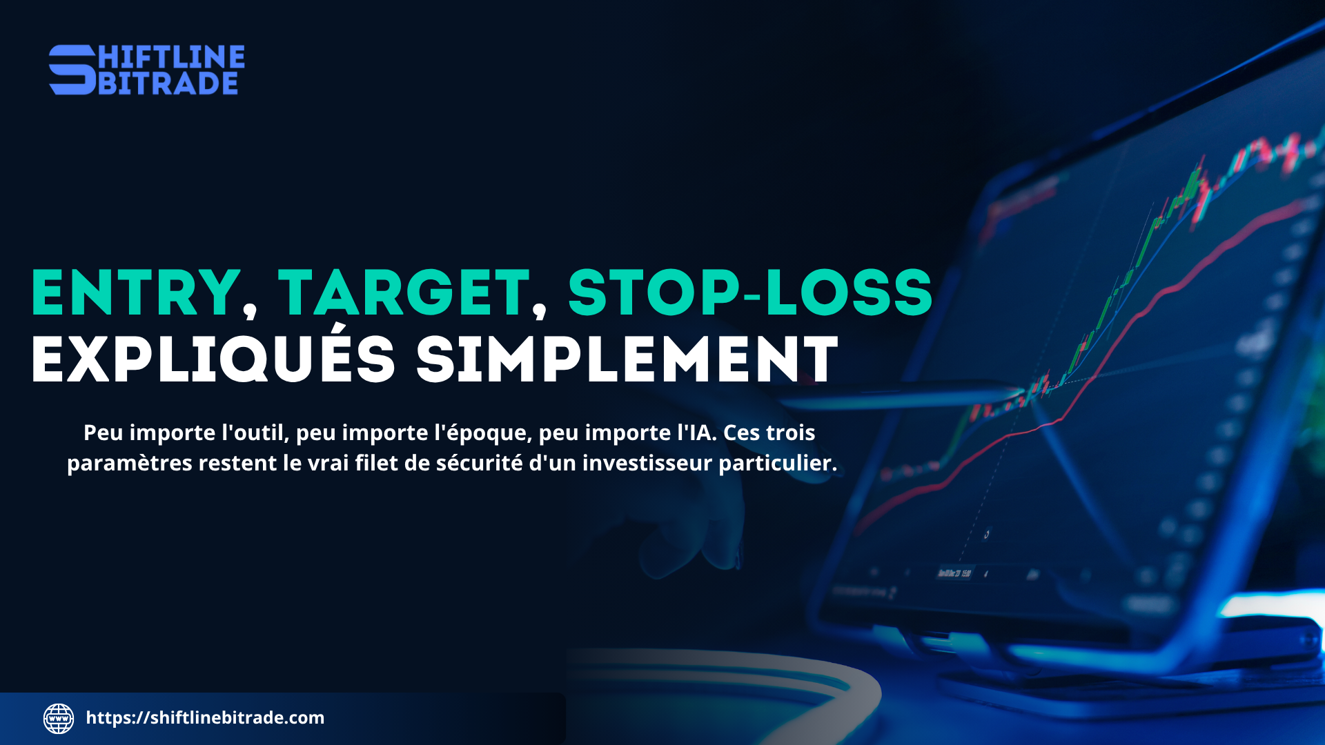 Shiftline Bitrade et les bases du trading : entry, target, stop-loss expliqués simplement
