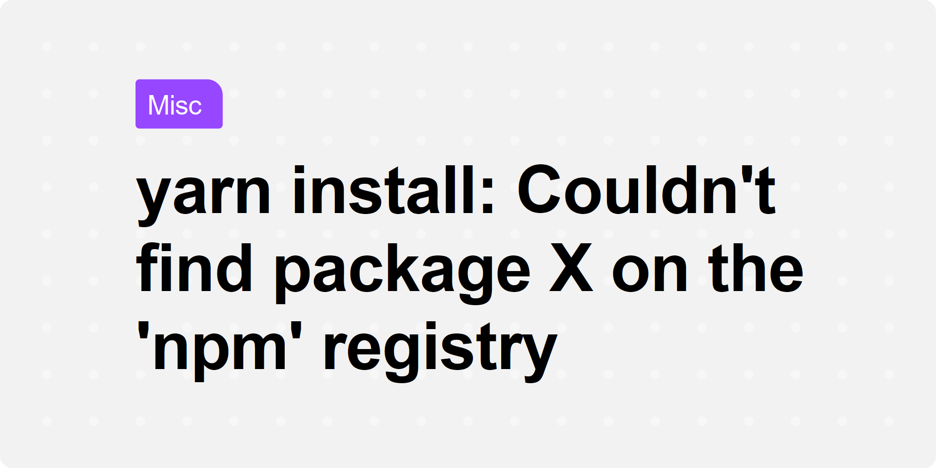 yarn install: Couldn’t find package X on the ‘npm’ registry