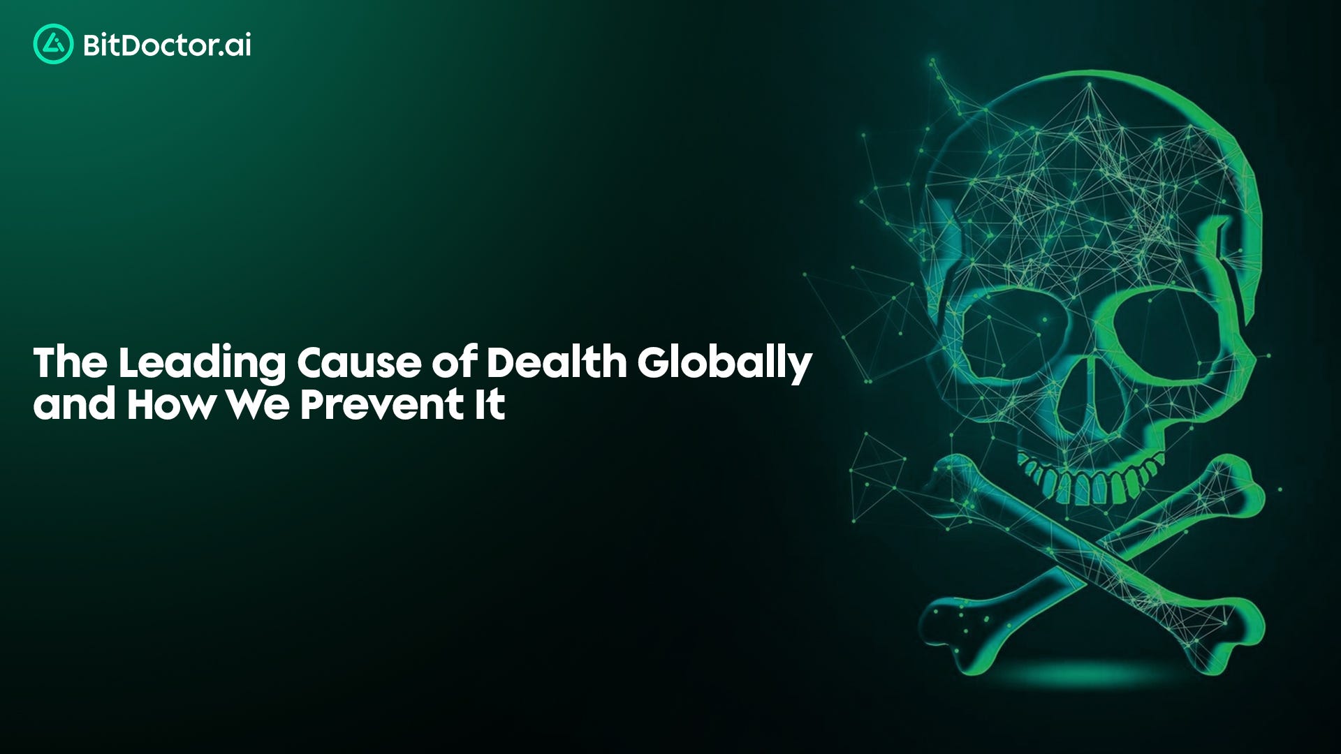 The Leading Cause of Death Globally and How We Prevent It