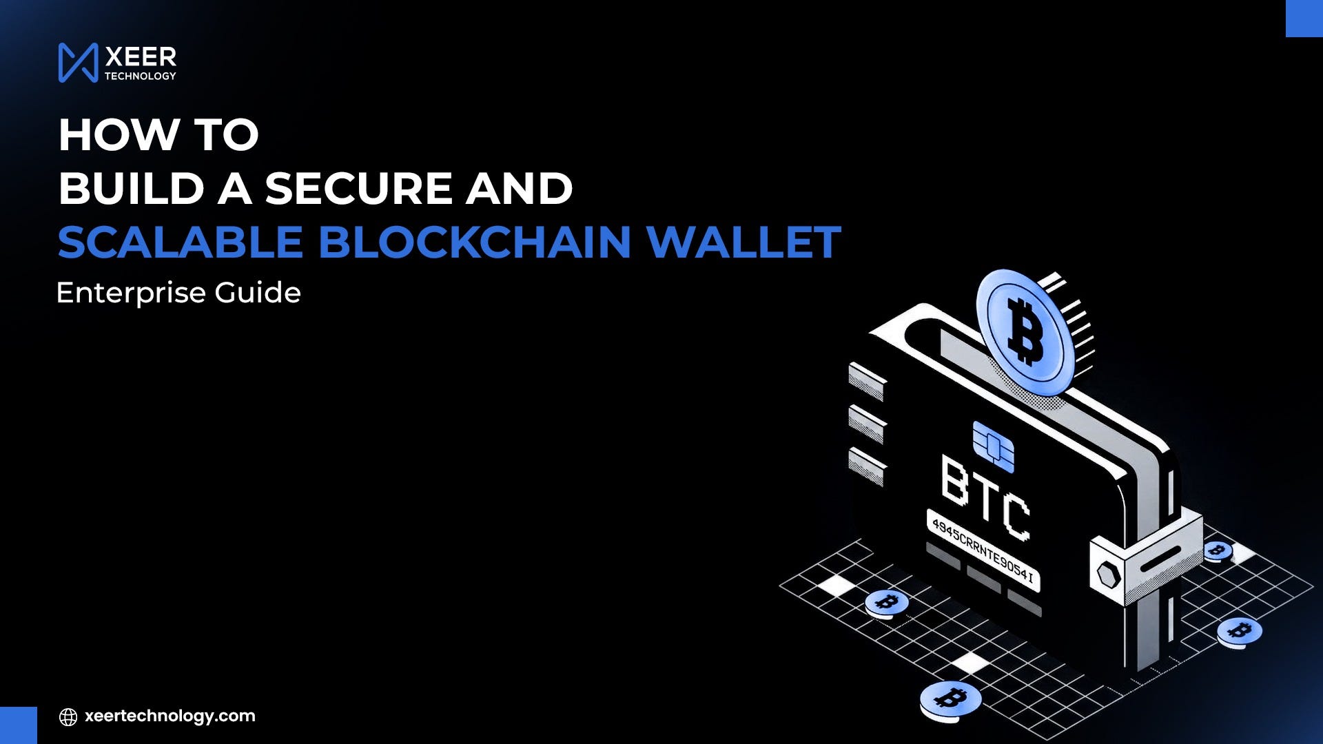 How to Build a Secure and Scalable Blockchain Wallet: Enterprise Guide