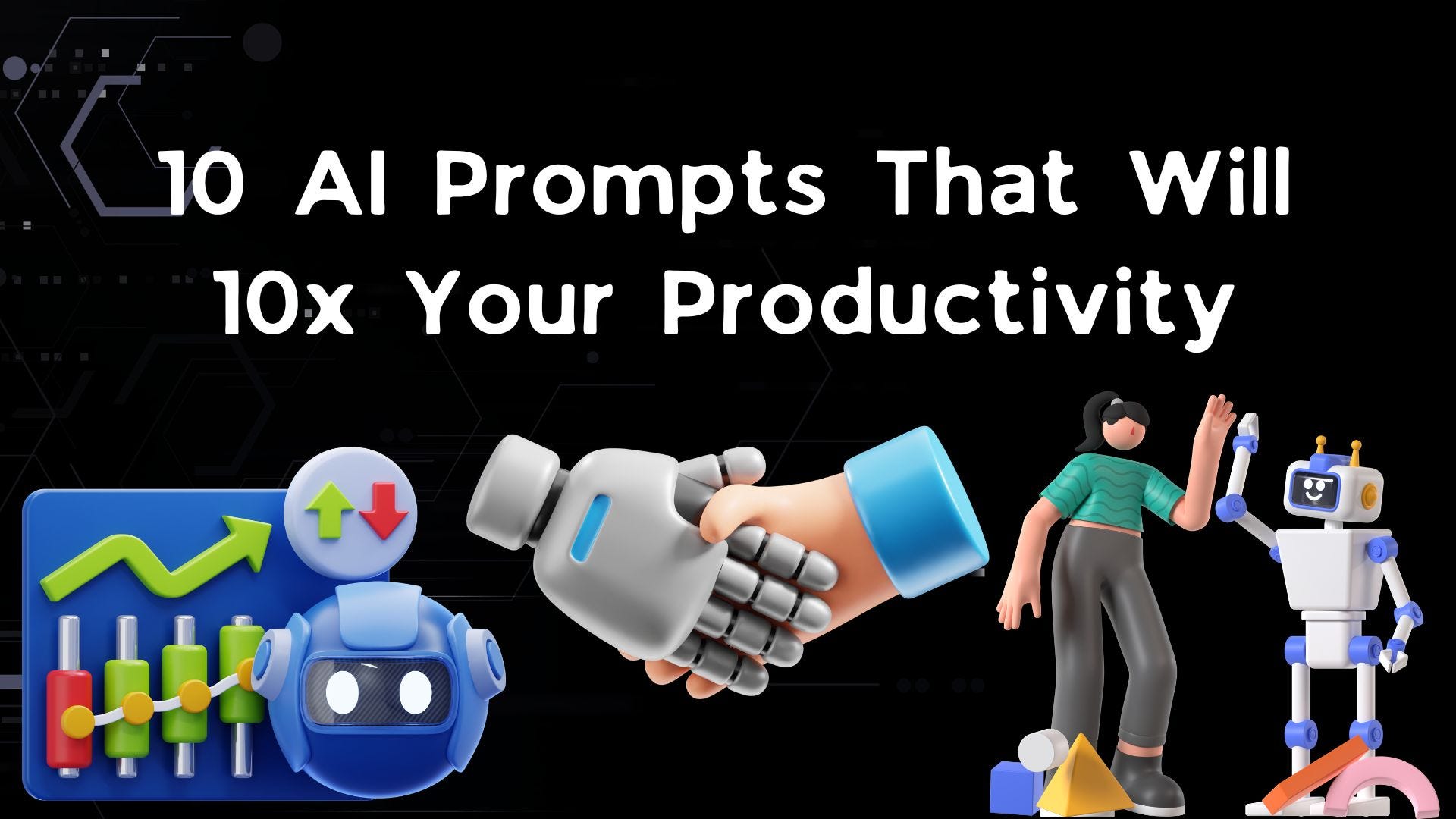 10 AI Prompts That Will 10x Your Productivity