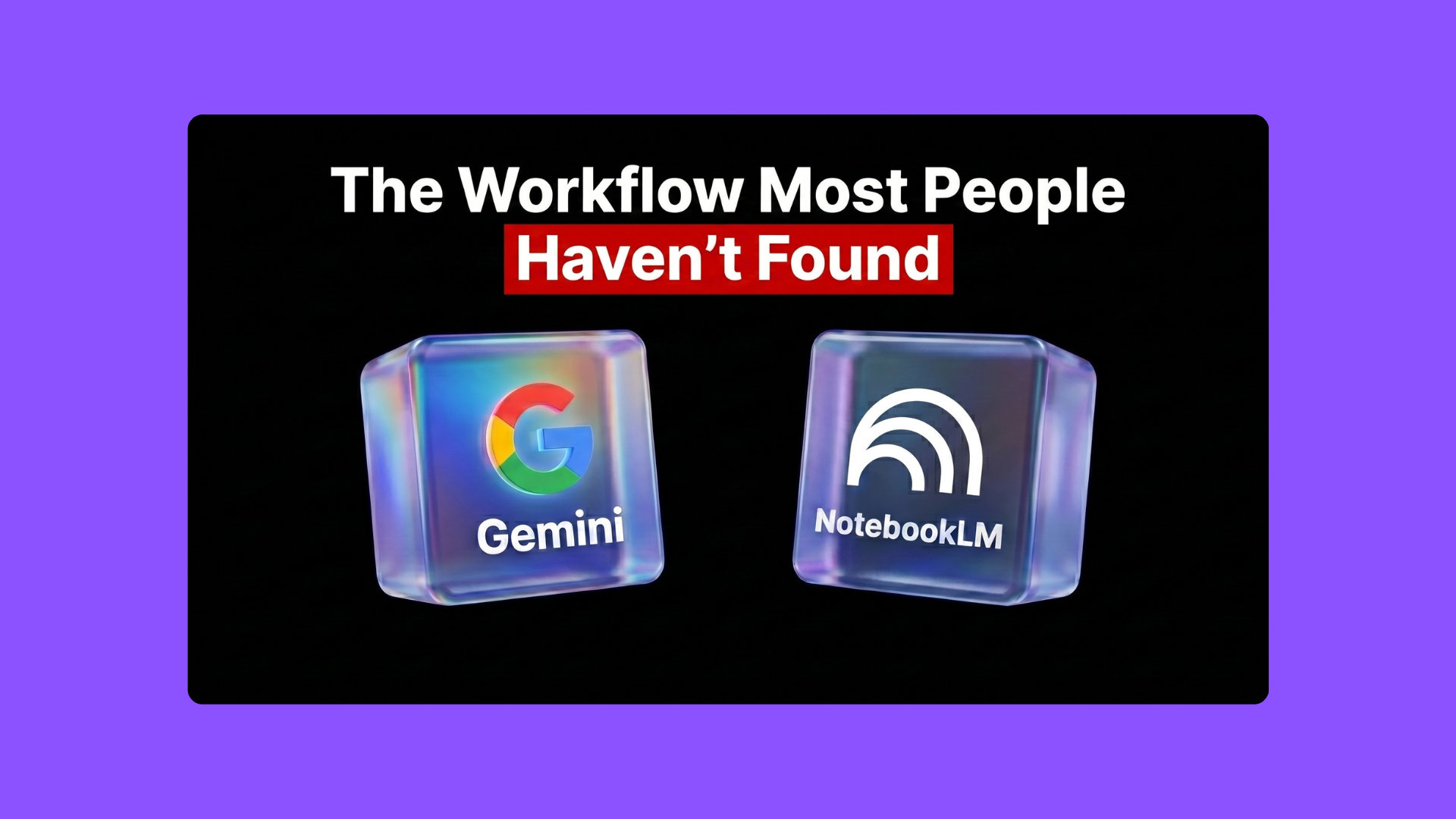 The NotebookLM + Gemini Workflow Most People Haven’t Found