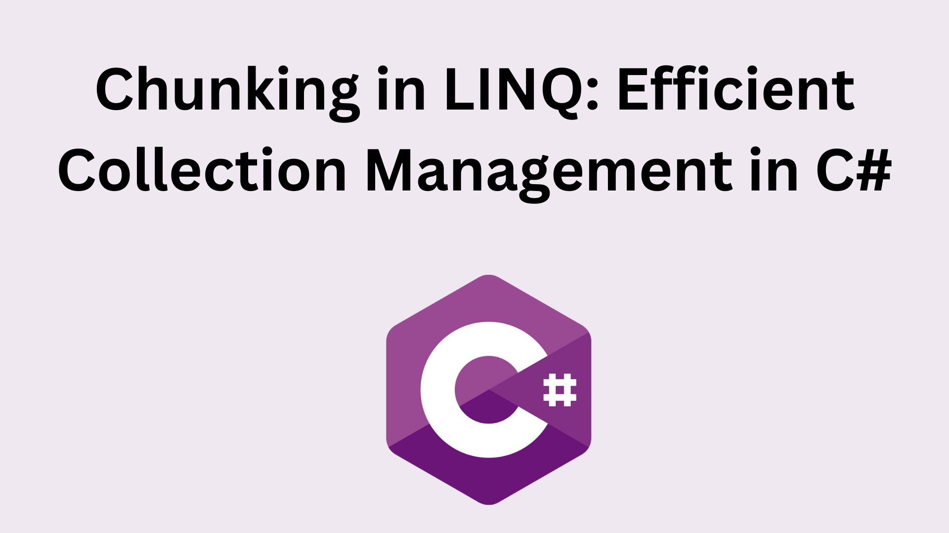 Chunking in LINQ: Efficient Collection Management in C#