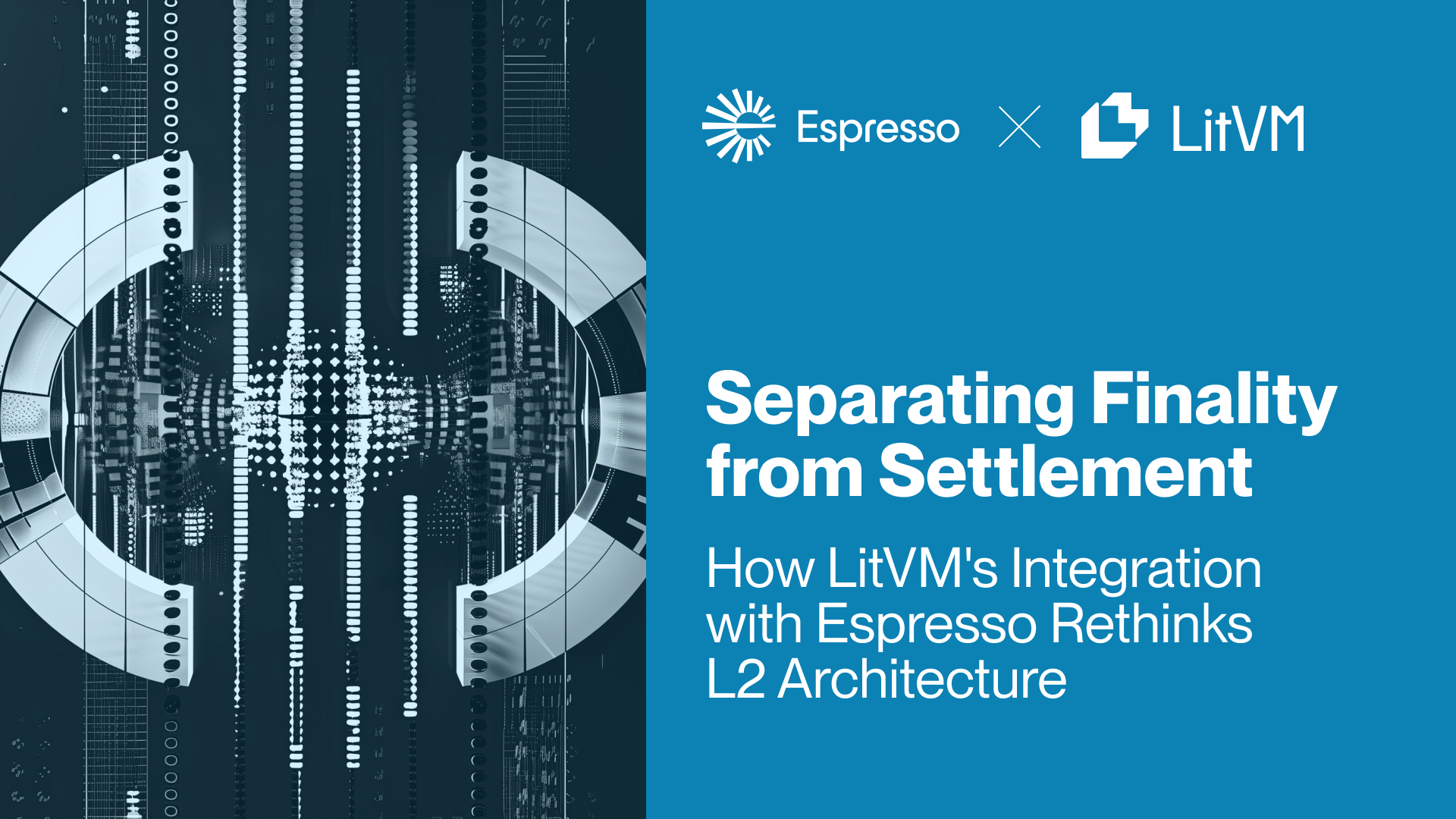 Separating Finality from Settlement: How LitVM’s Integration with Espresso Rethinks L2 Architecture