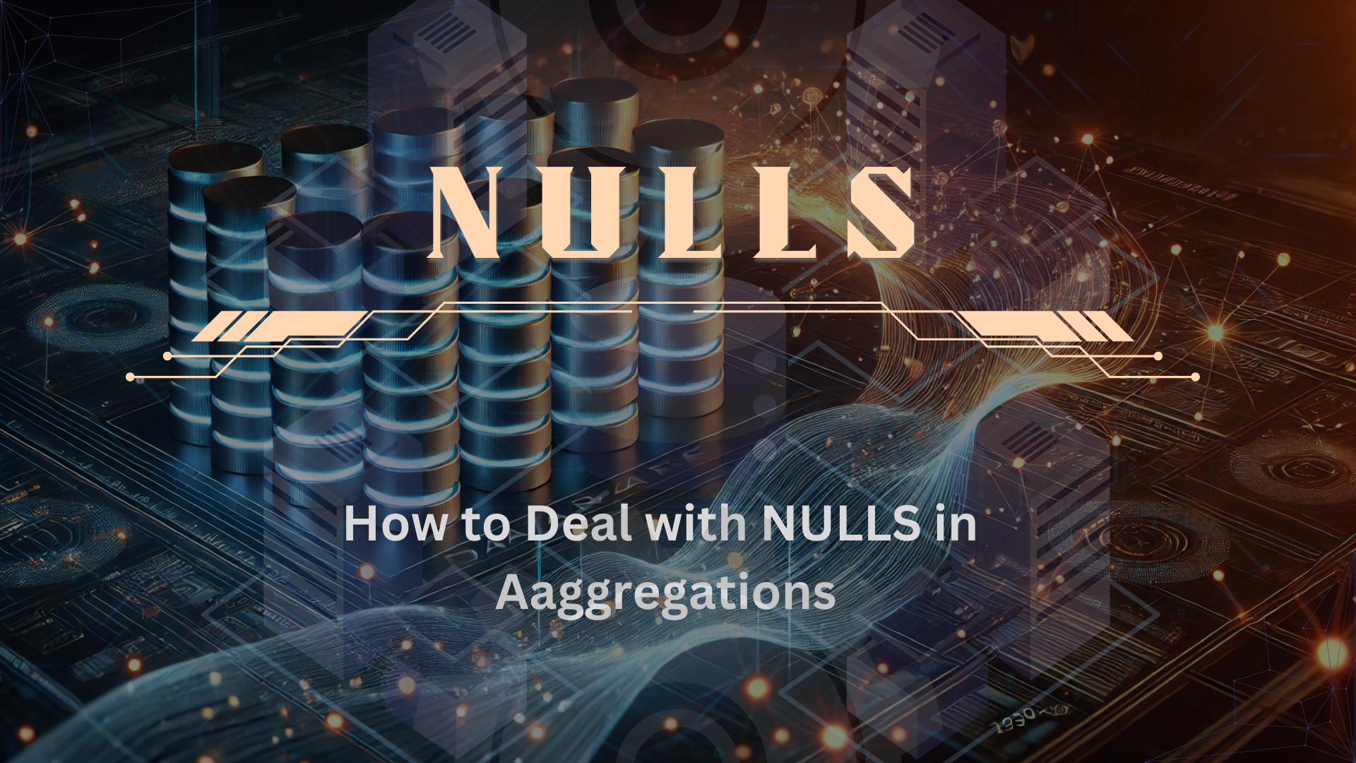 SQL TIPS: NULLS — HOW TO HANDLE III
