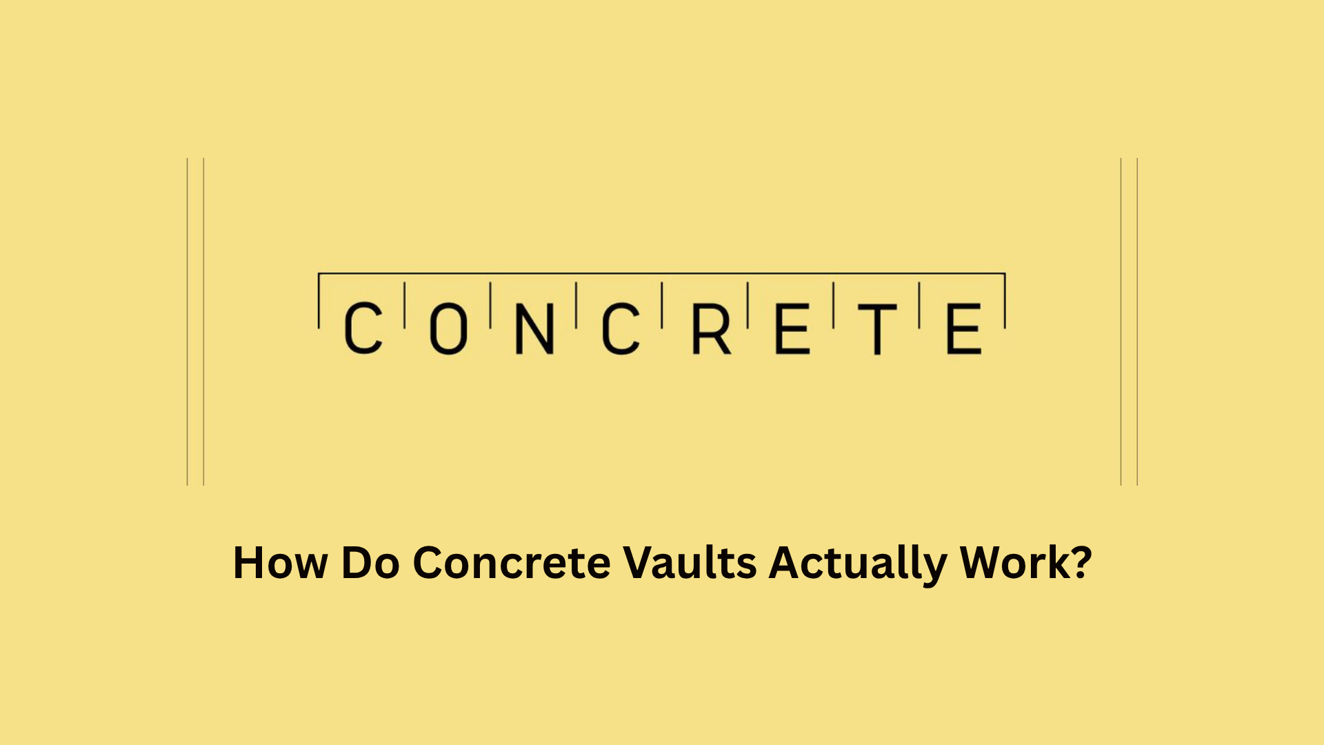 How Do Concrete Vaults Actually Work?