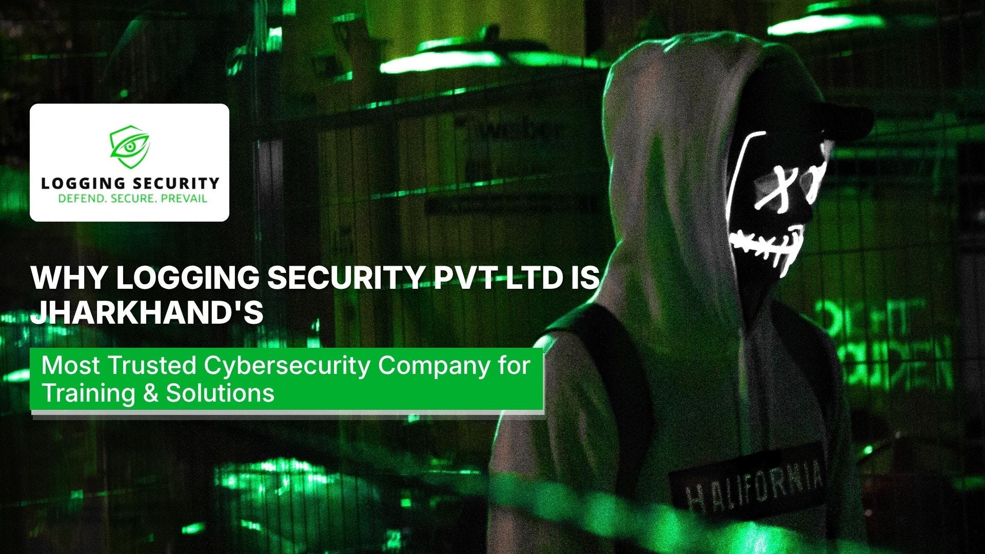 Why Logging Security Pvt Ltd is Jharkhand’s Most Trusted Cybersecurity Company for Training &…