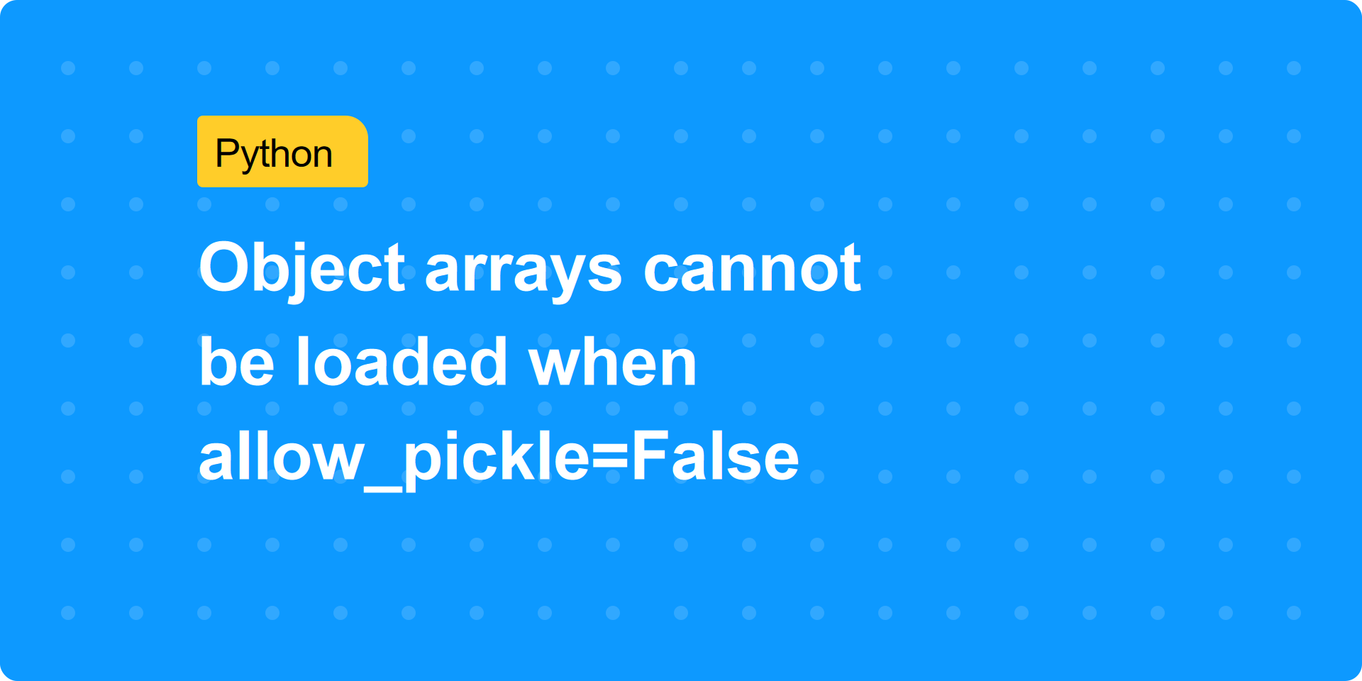 Object arrays cannot be loaded when allow_pickle=False