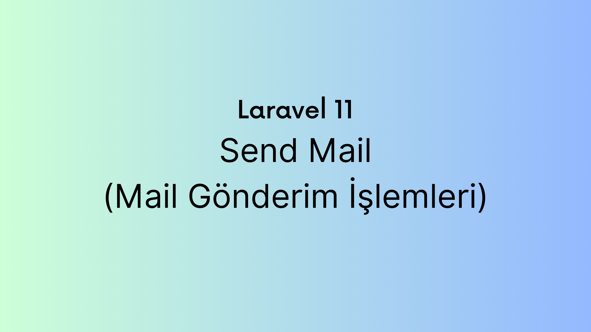 Laravel 11 — Send Mail : Mail Gönderim İşlemleri