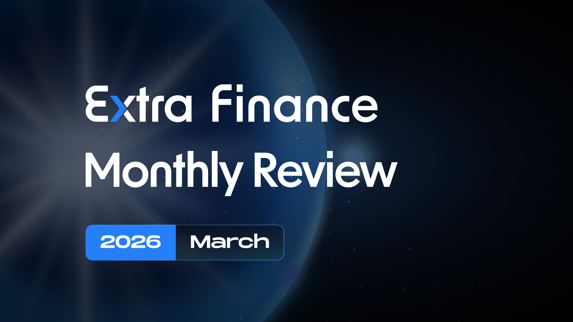 Extra Finance Monthly Review: March 2026