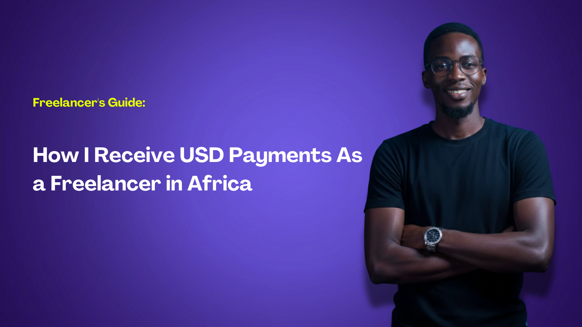 How I Receive USD Payments As a Freelancer in Africa