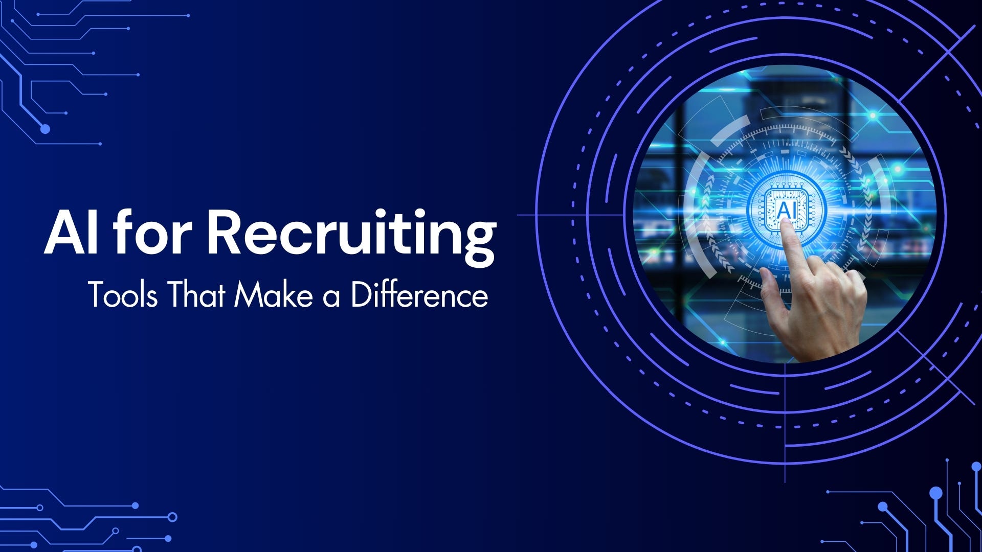 AI for Recruiting: Tools That Make a Difference