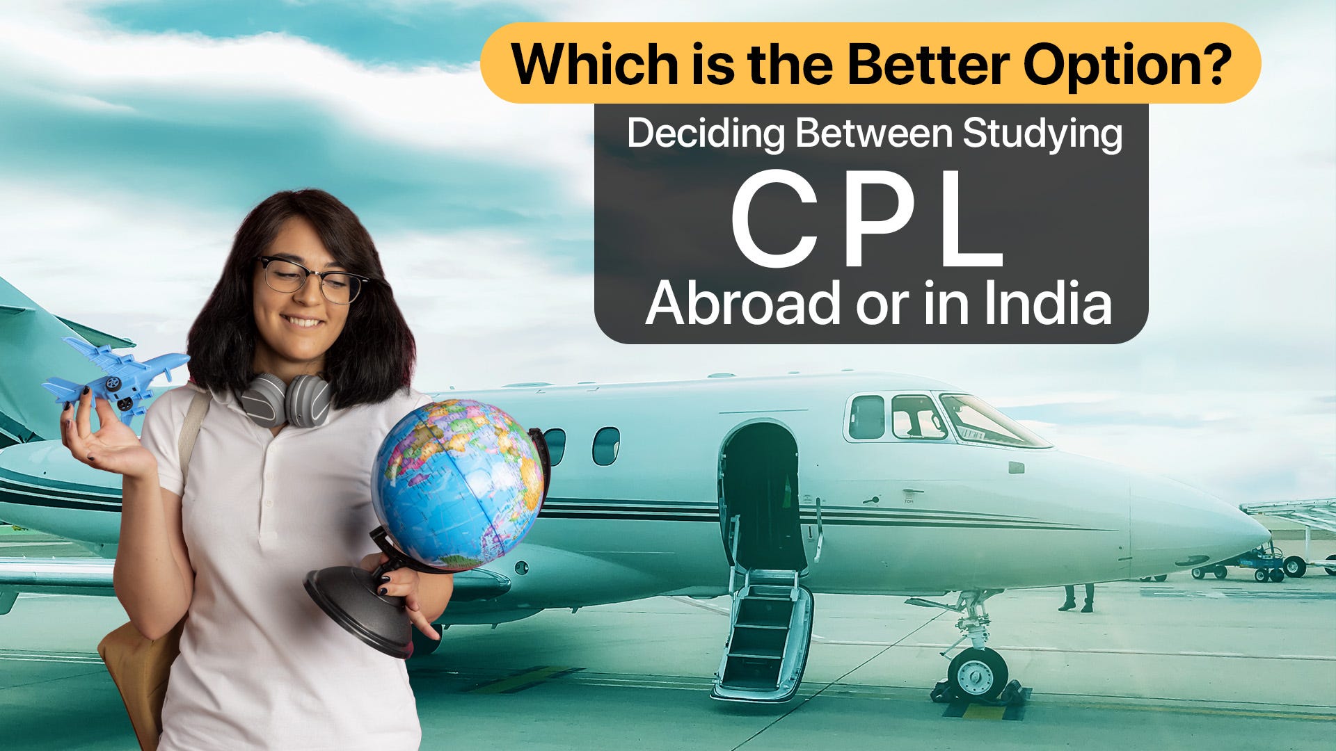 Deciding Between Studying CPL Abroad or in India: Which is the Better