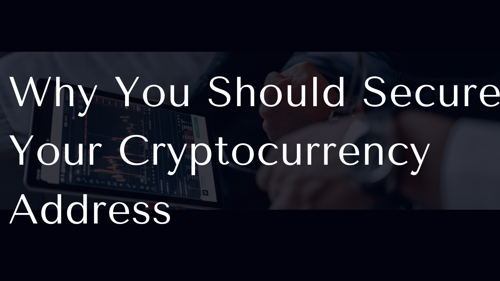 Why You Should Secure Your Cryptocurrency Address