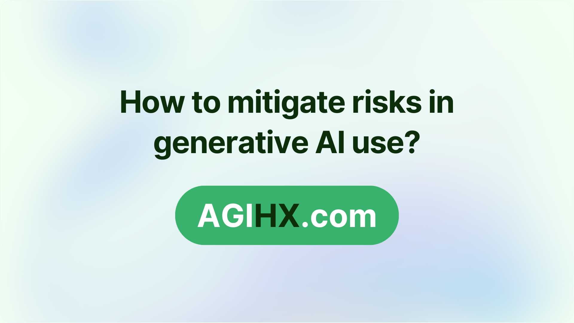 How to mitigate risks in generative AI use?