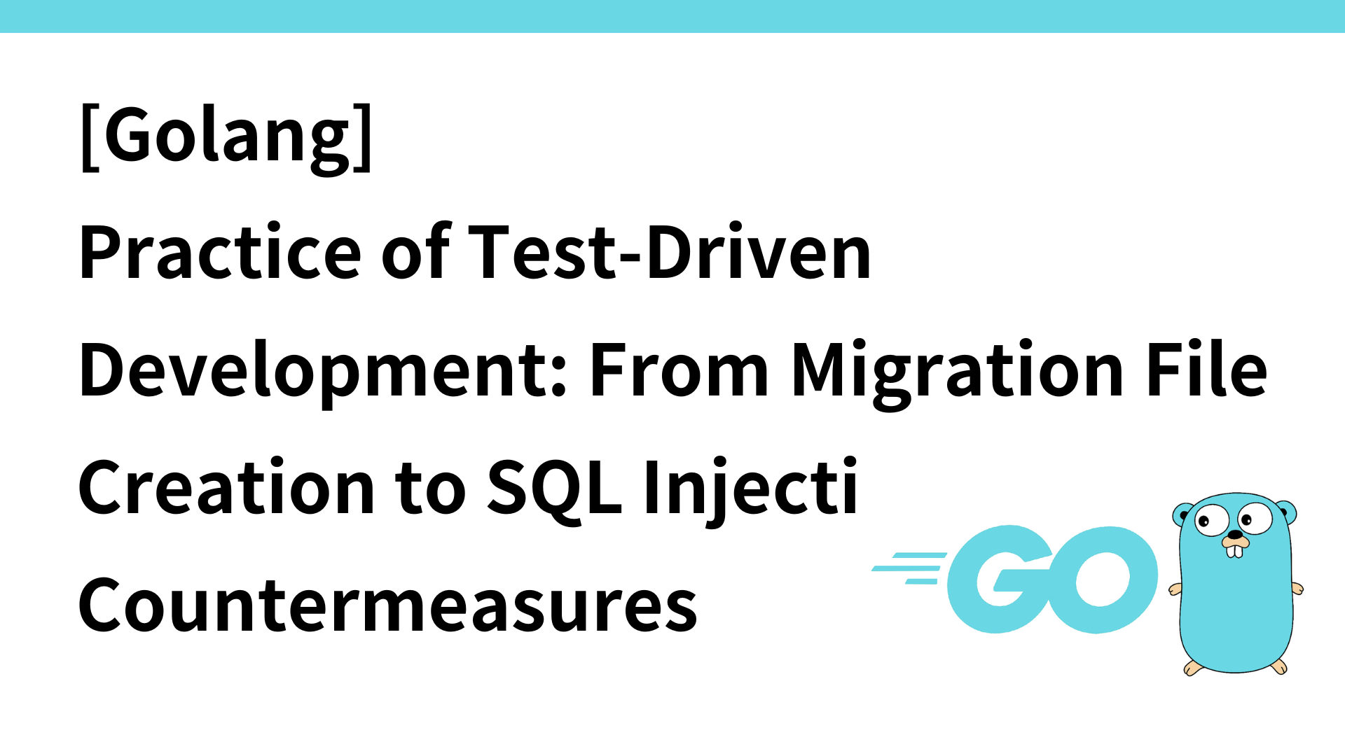 [Golang] Practice of Test-Driven Development: From Migration File Creation to SQL Injection…