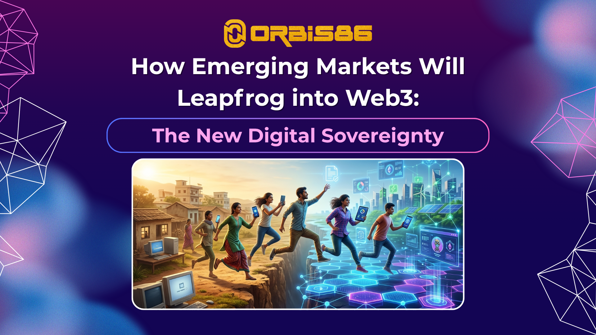 How Emerging Markets Will Leapfrog into Web3: The New Digital Sovereignty