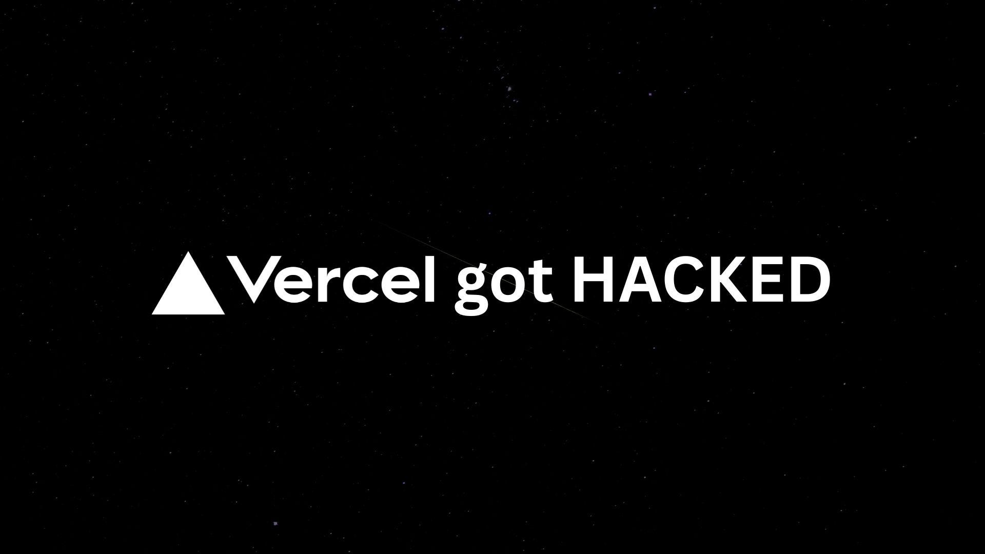 Vercel Got Hacked!