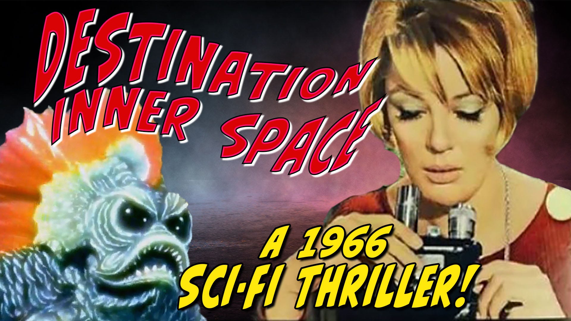 Destination Inner Space: ’60s Sci-Fi Chiller Monster Flick on a Budget…..