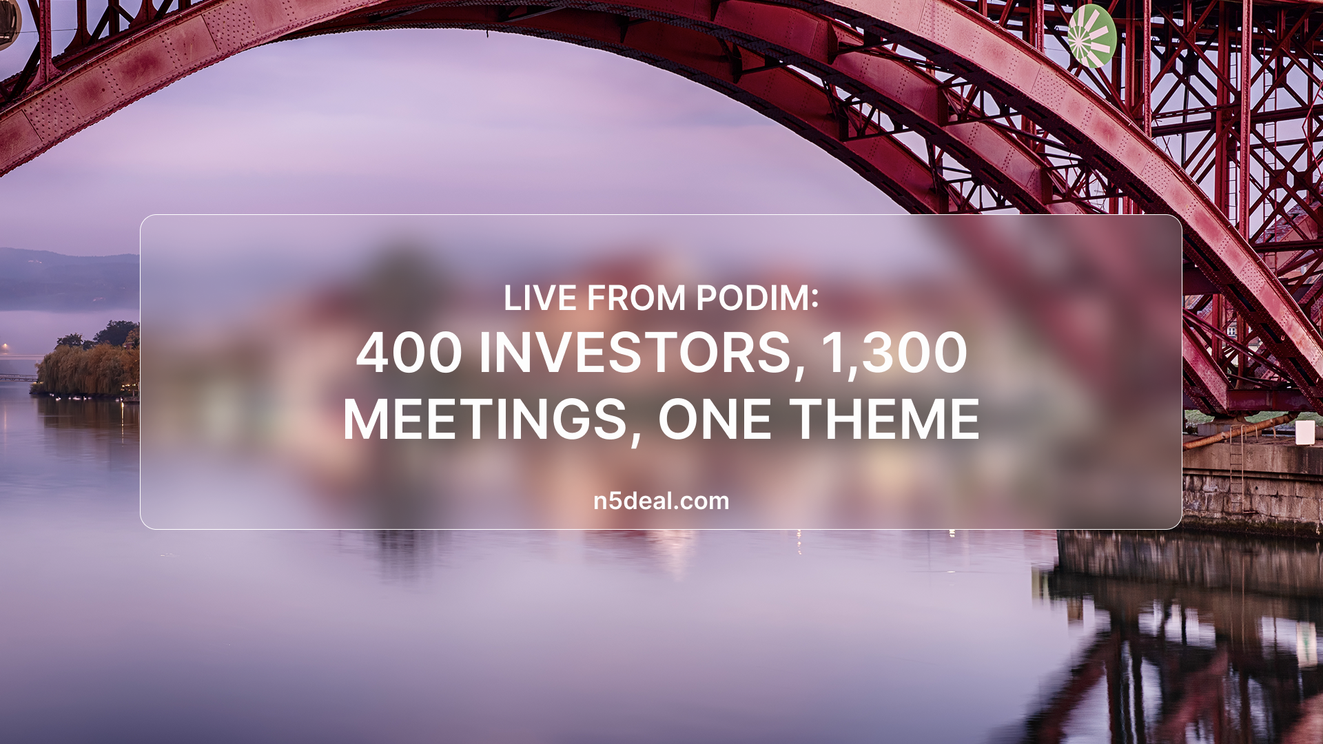 Live from Podim: 400 Investors, 1,300 Meetings, One Theme