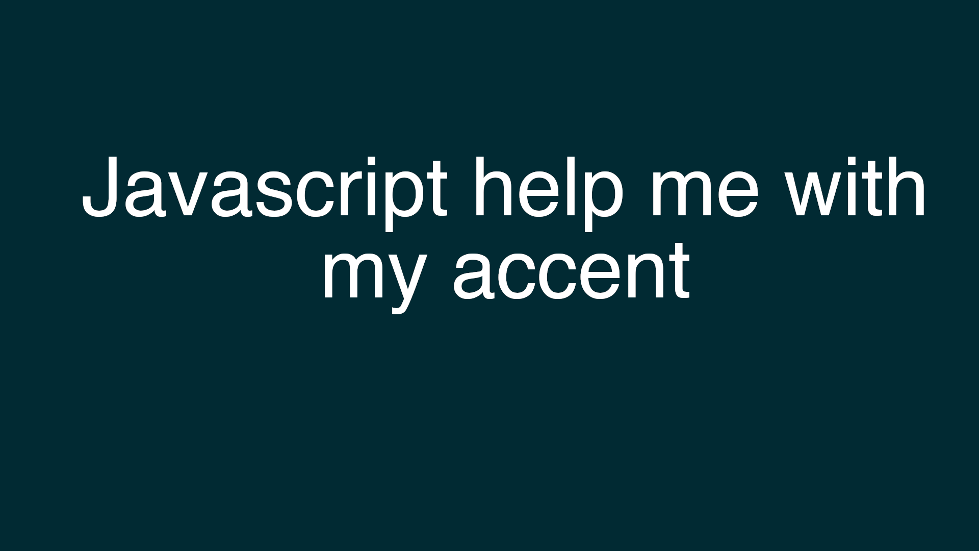 Javascript help me with my accent