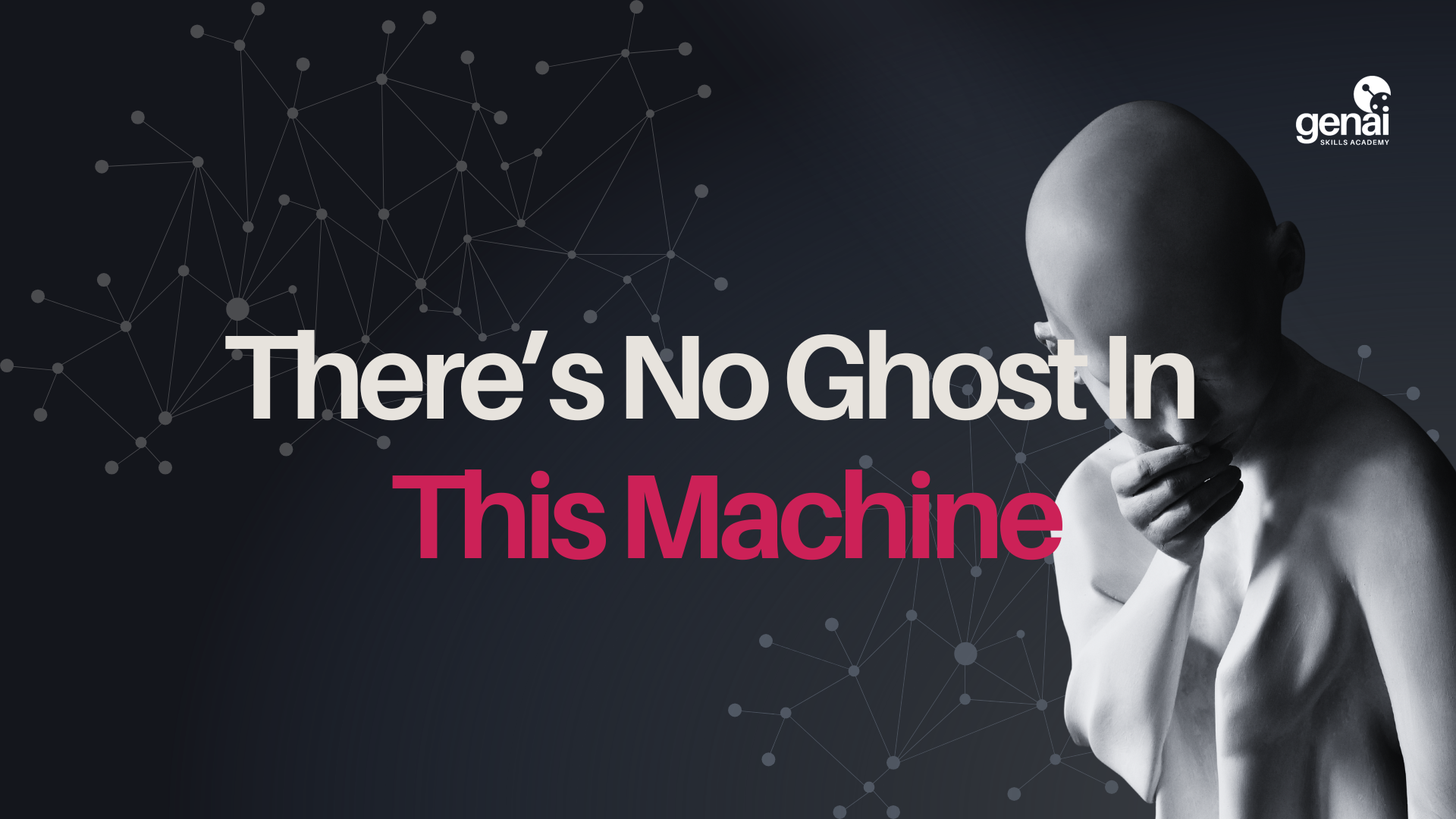 There’s No Ghost in This Machine