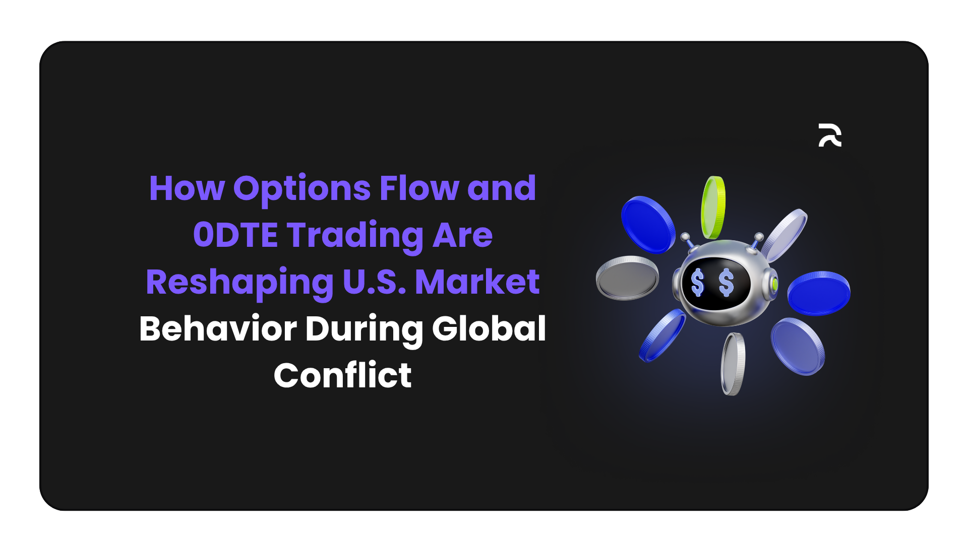 How Options Flow and 0DTE Trading Are Reshaping U.S. Market Behavior During Global Conflict