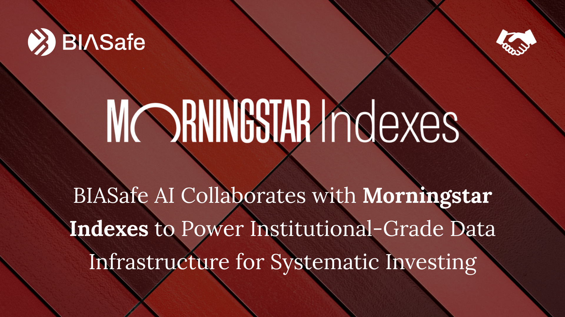 BIASafe AI Collaborates with Morningstar Indexes to Power Institutional-Grade Data Infrastructure…