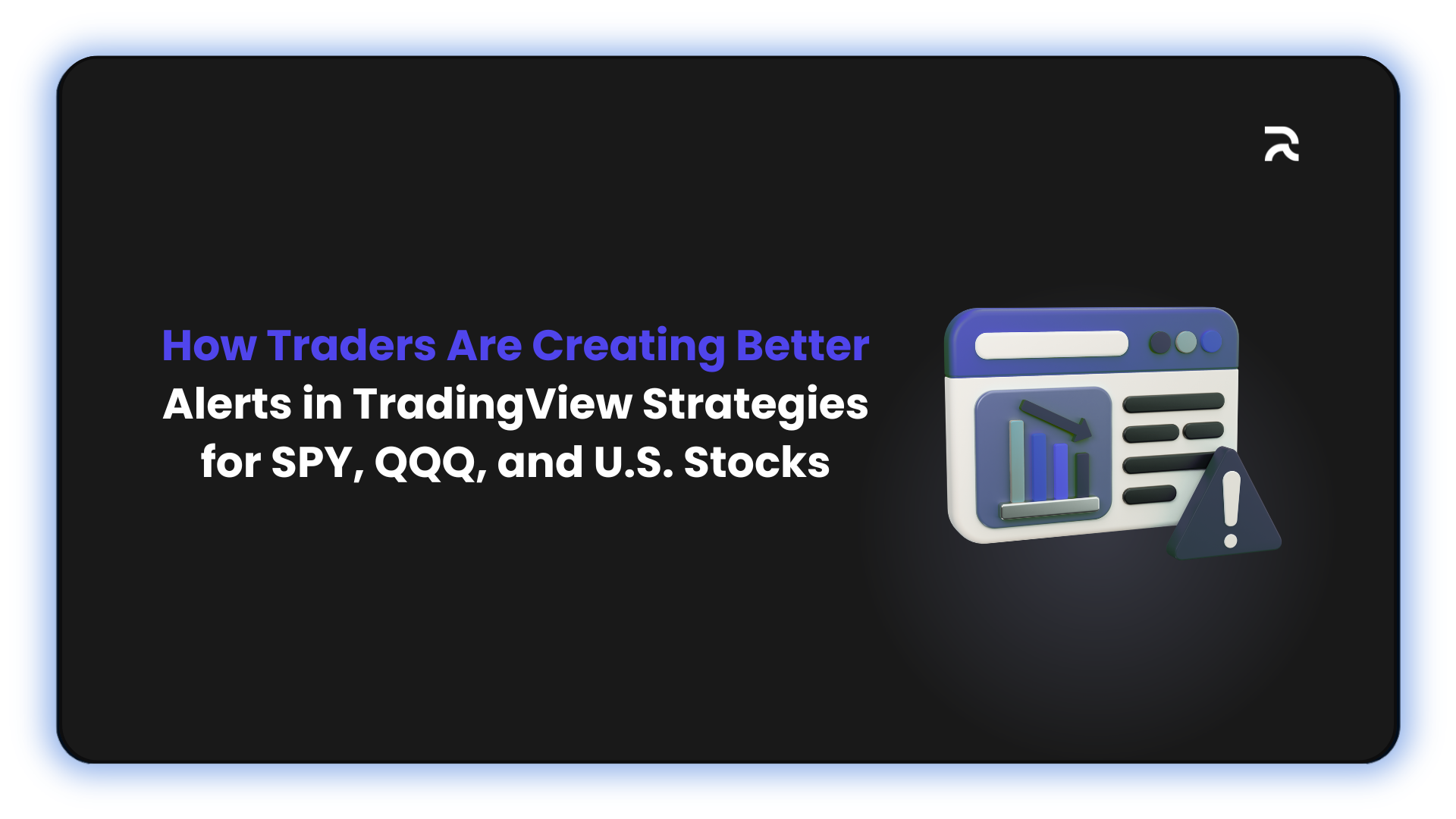 How Traders Are Creating Better Alerts in TradingView Strategies for SPY, QQQ, and U.S. Stocks